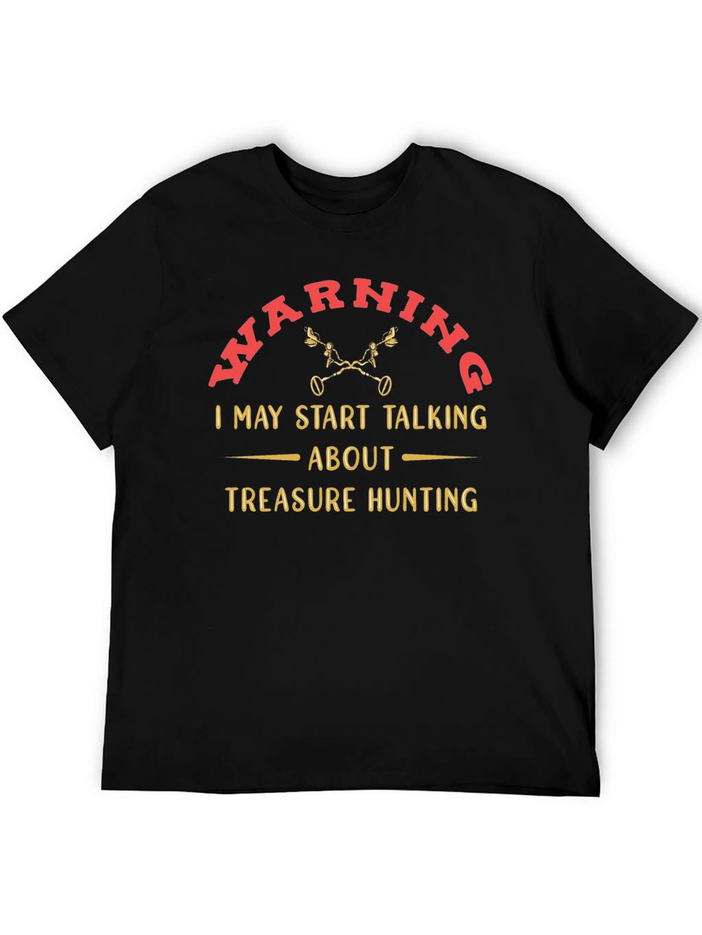 Treasure Hunting Warning T-Shirt - Funny Metal Detecting Tee