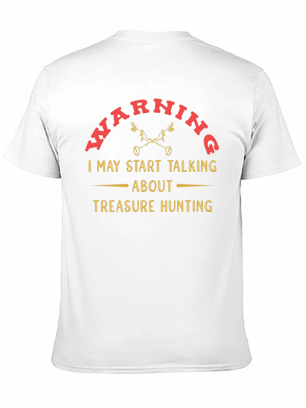 Treasure Hunting Warning T-Shirt - Funny Metal Detecting Tee