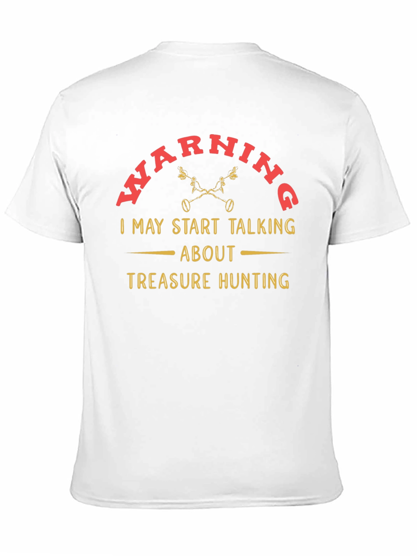 Treasure Hunting Warning T-Shirt - Funny Metal Detecting Tee