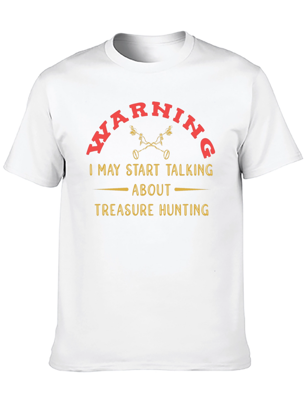 Treasure Hunting Warning T-Shirt - Funny Metal Detecting Tee