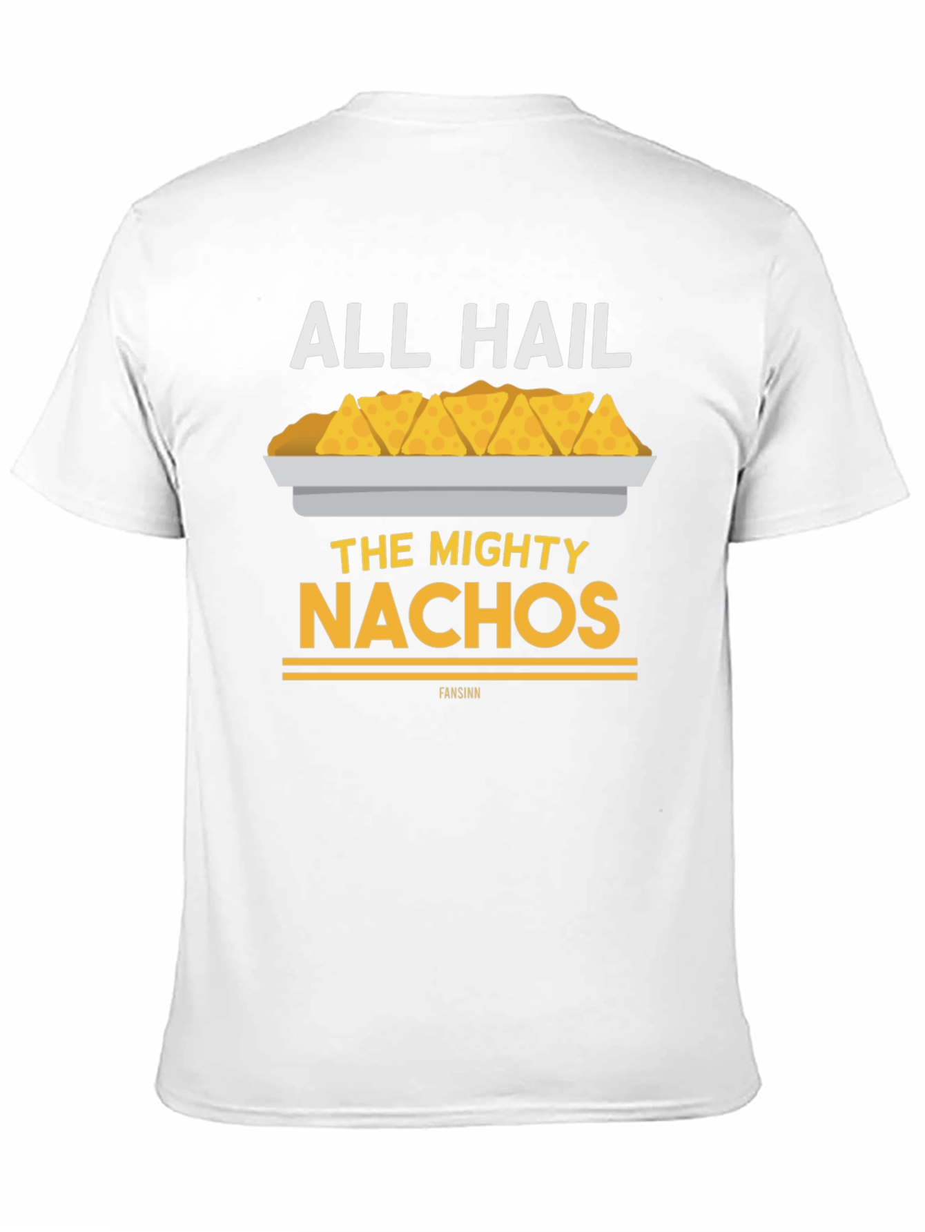 All Hail The Mighty Nachos T-Shirt - Funny Food Tee