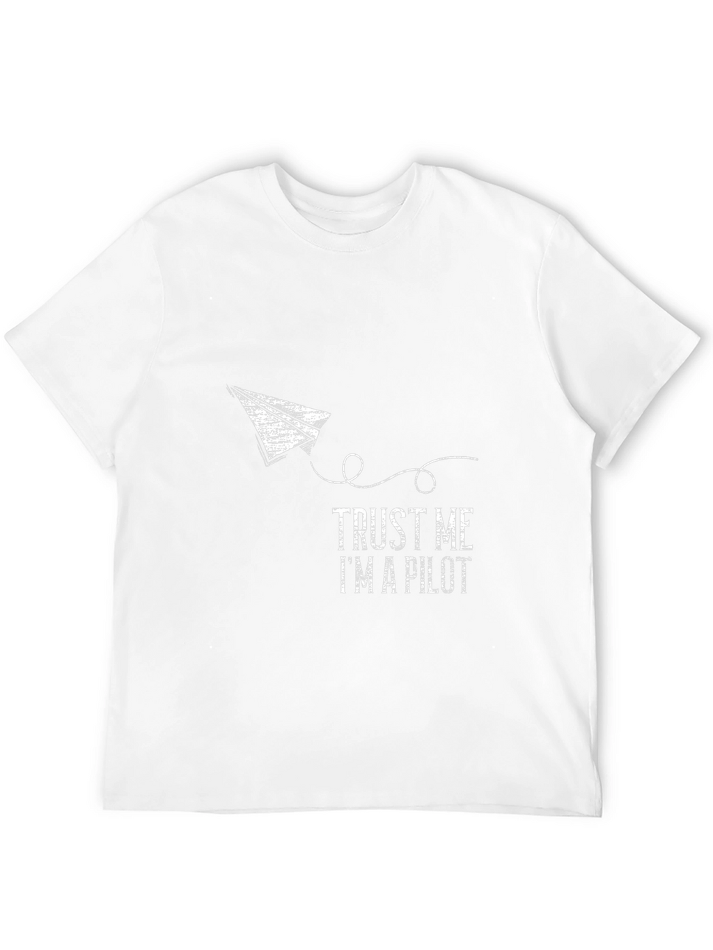 Trust Me Im a Pilot T-Shirt