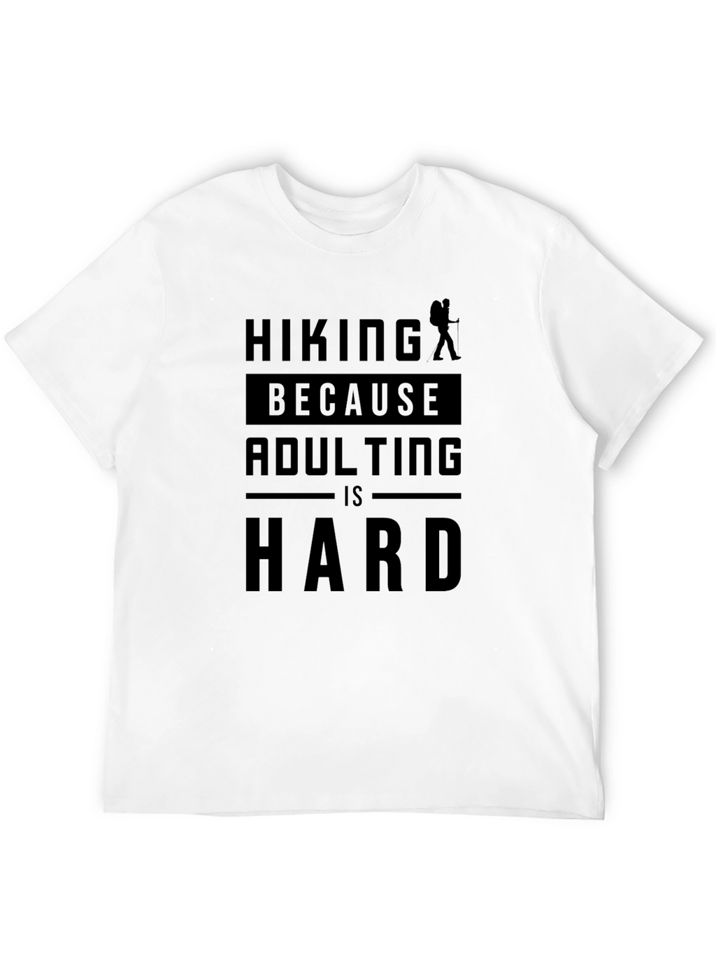 Hiking Because Adulting is Hard Graphic Tee