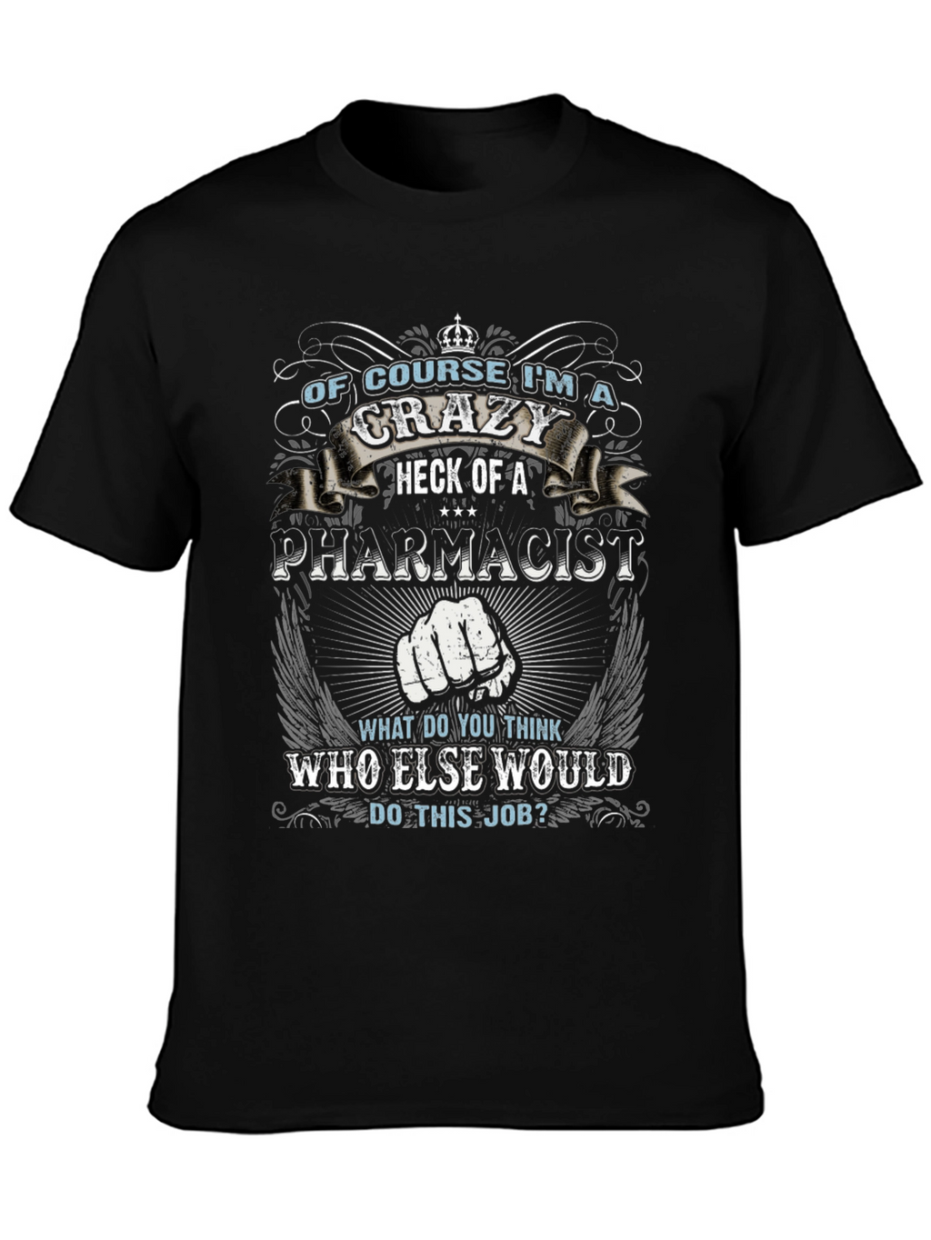 Crazy Pharmacist T-Shirt - Job Pride Apparel