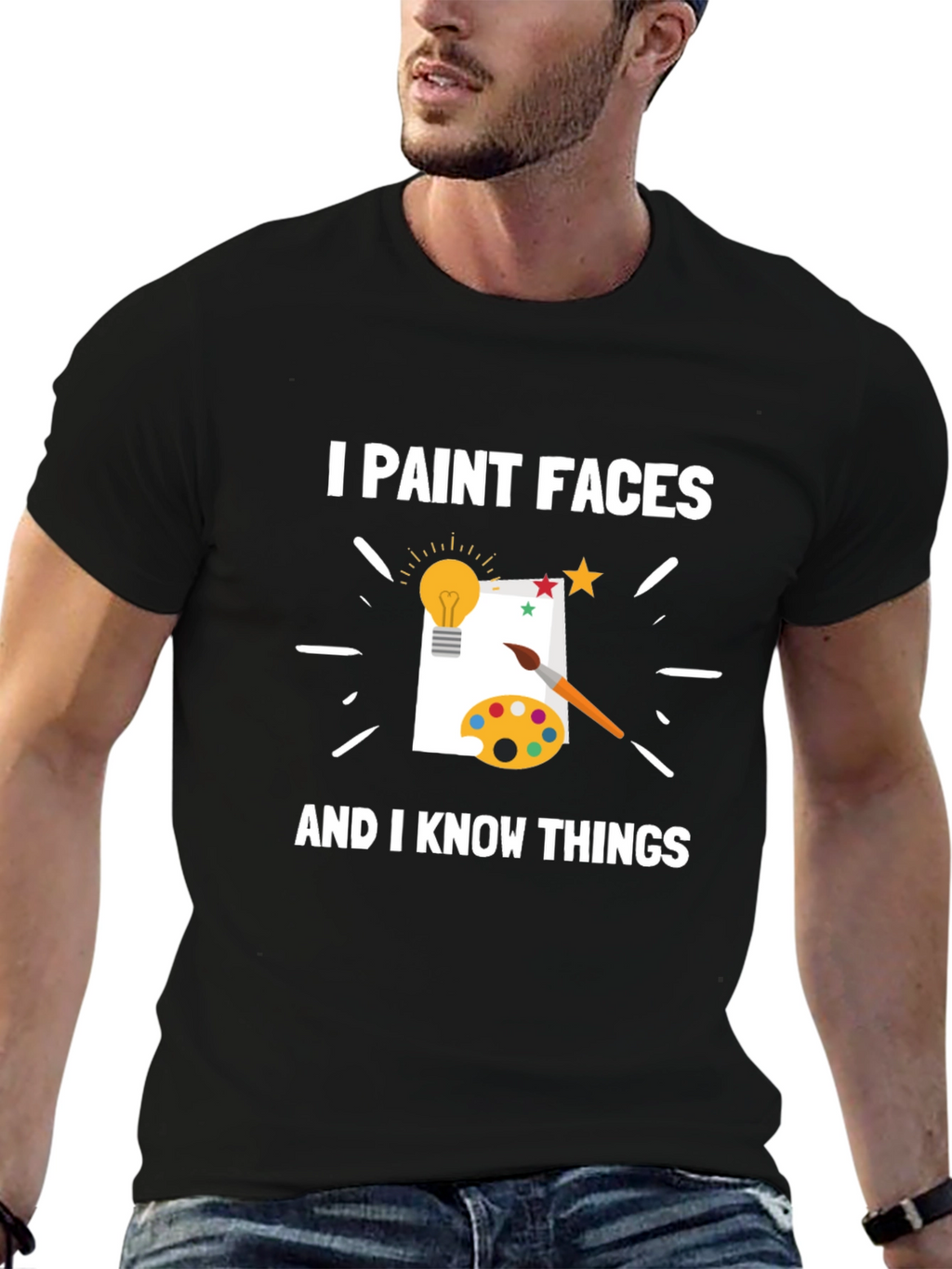 I Paint Faces and I Know Things T-Shirt