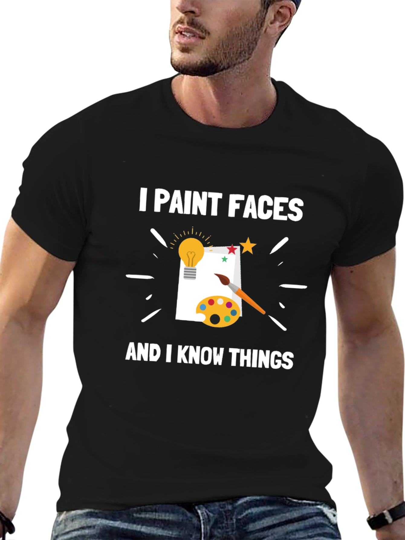 I Paint Faces and I Know Things T-Shirt