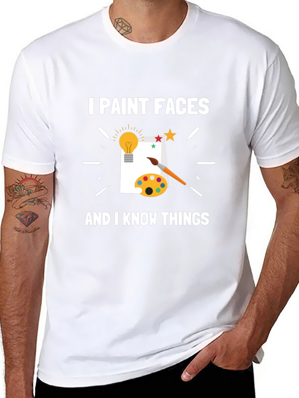 I Paint Faces and I Know Things T-Shirt
