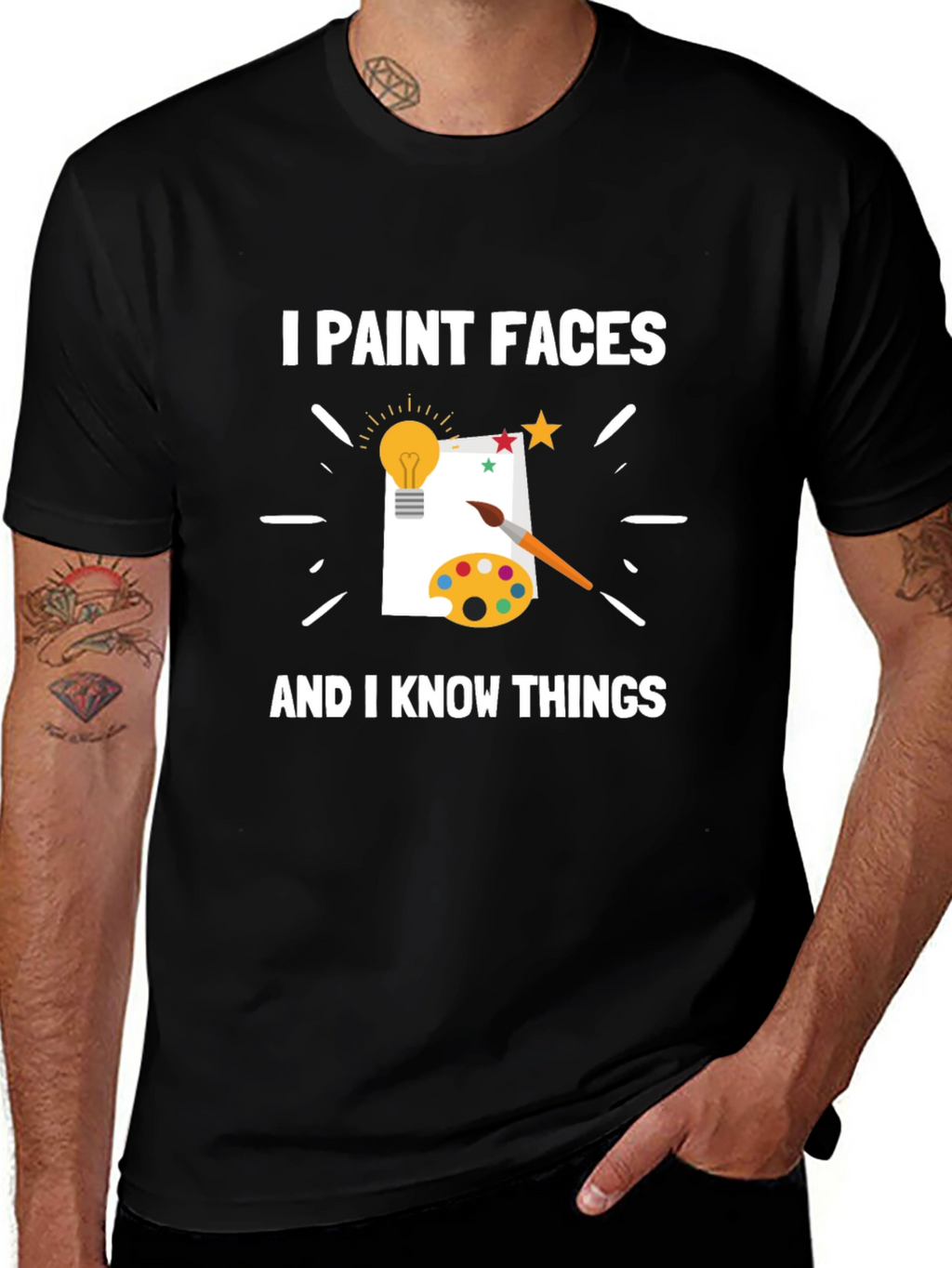 I Paint Faces and I Know Things T-Shirt