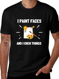 I Paint Faces and I Know Things T-Shirt