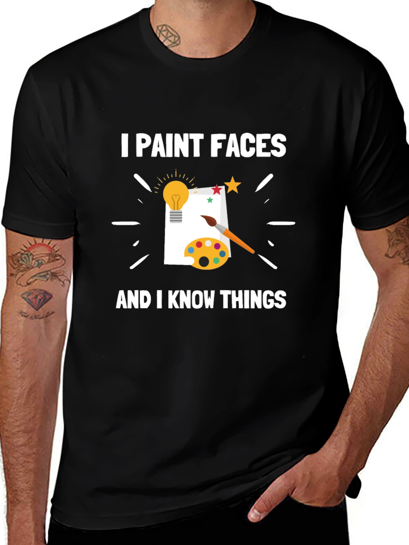 I Paint Faces and I Know Things T-Shirt