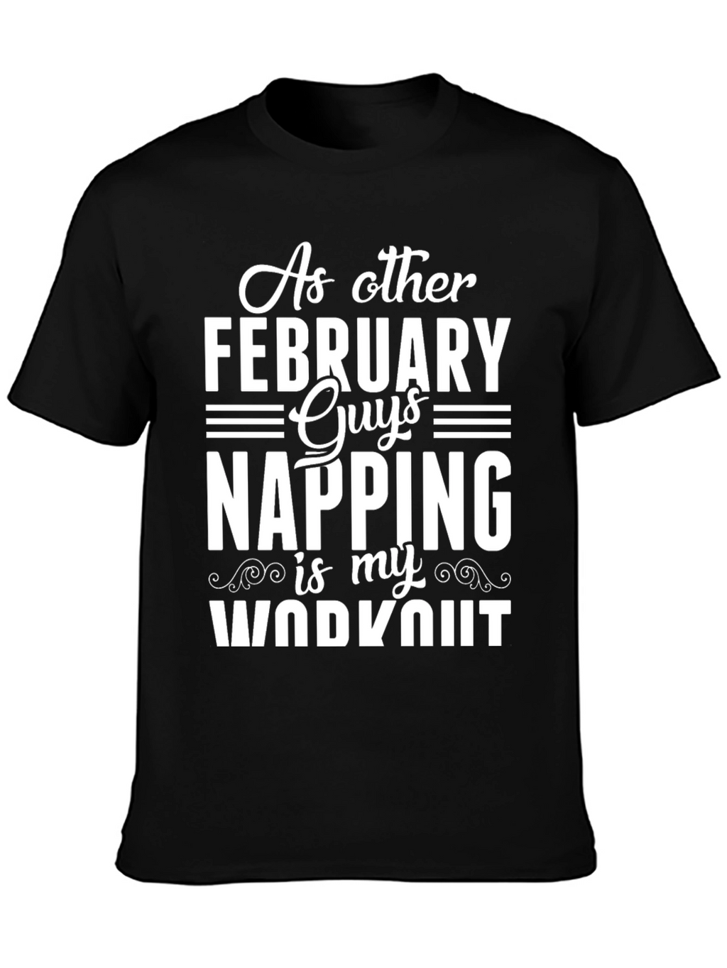 February Guys Napping Workout T-Shirt