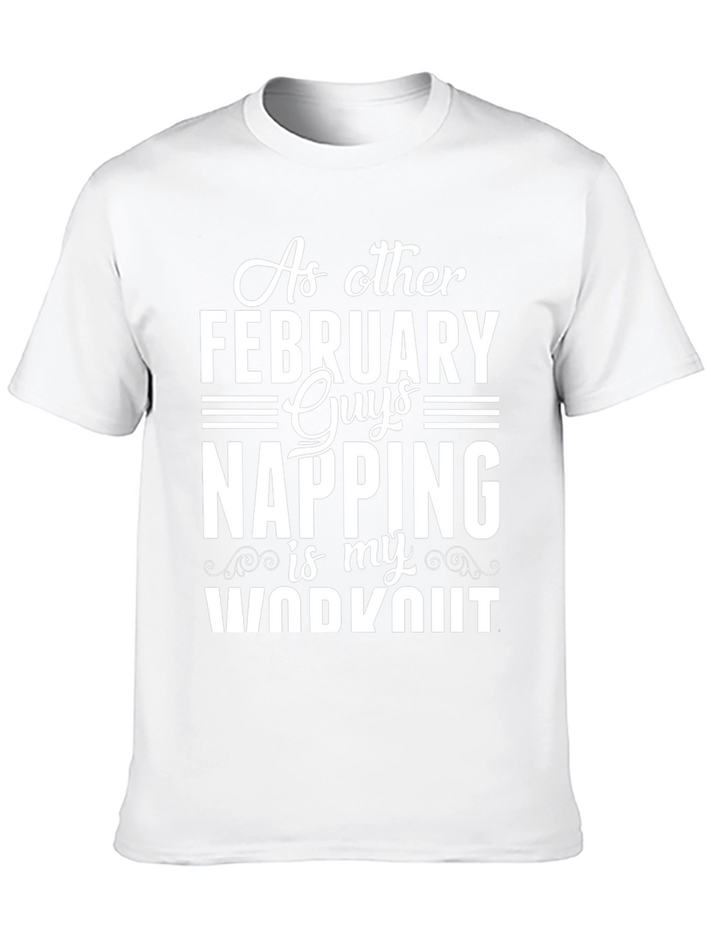 February Guys Napping Workout T-Shirt