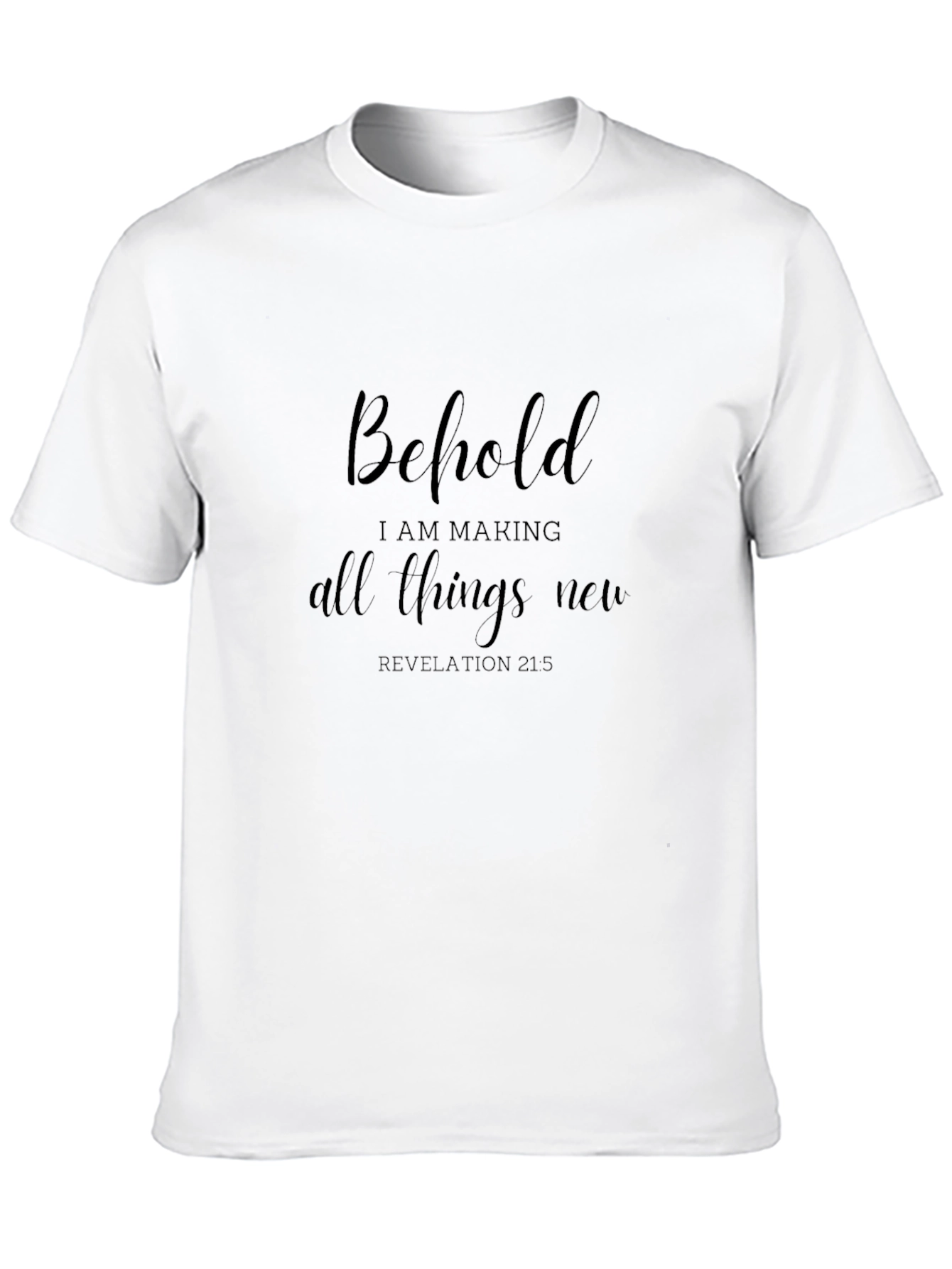 Behold I Am Making All Things New T-Shirt