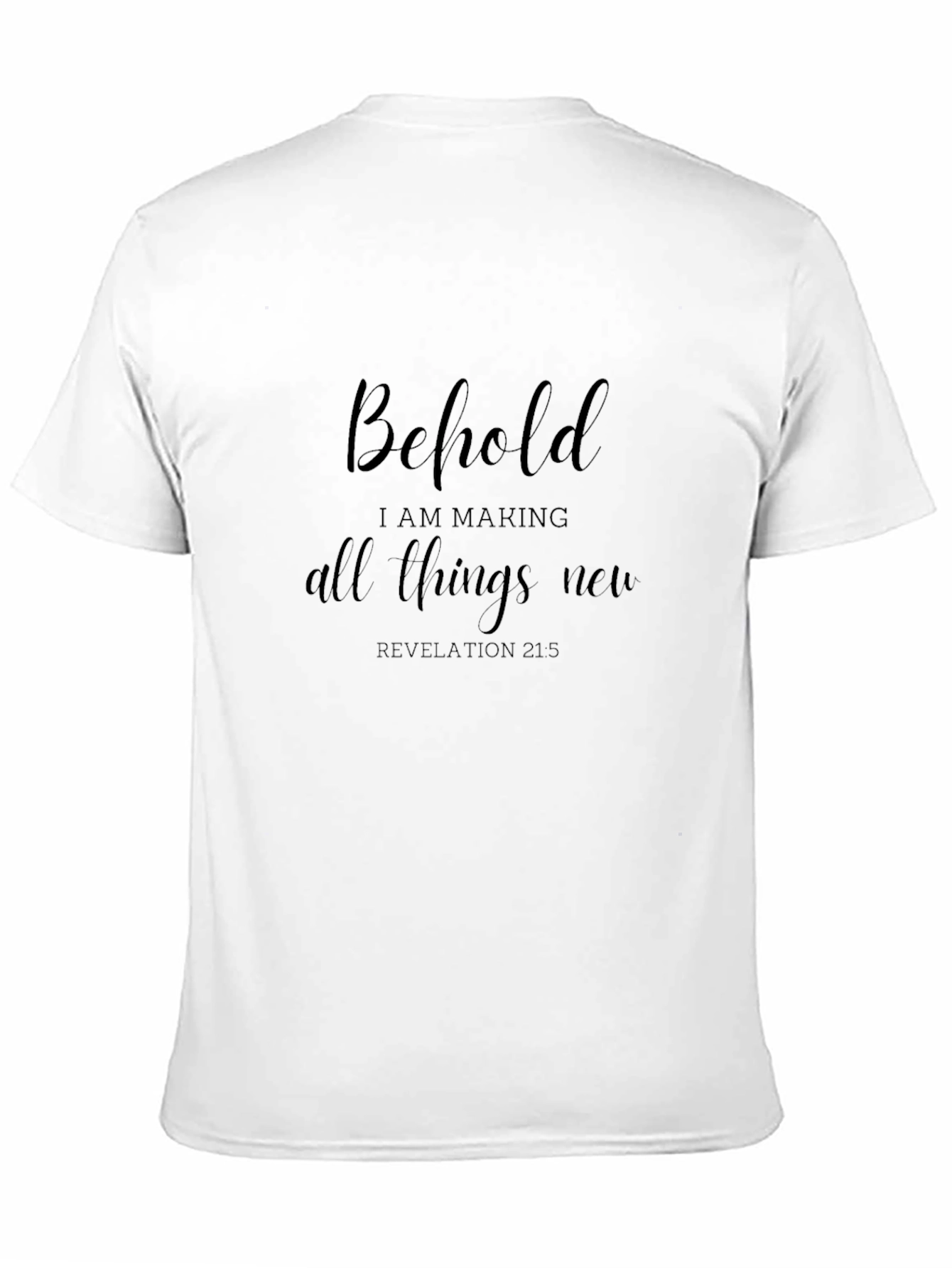 Behold I Am Making All Things New T-Shirt