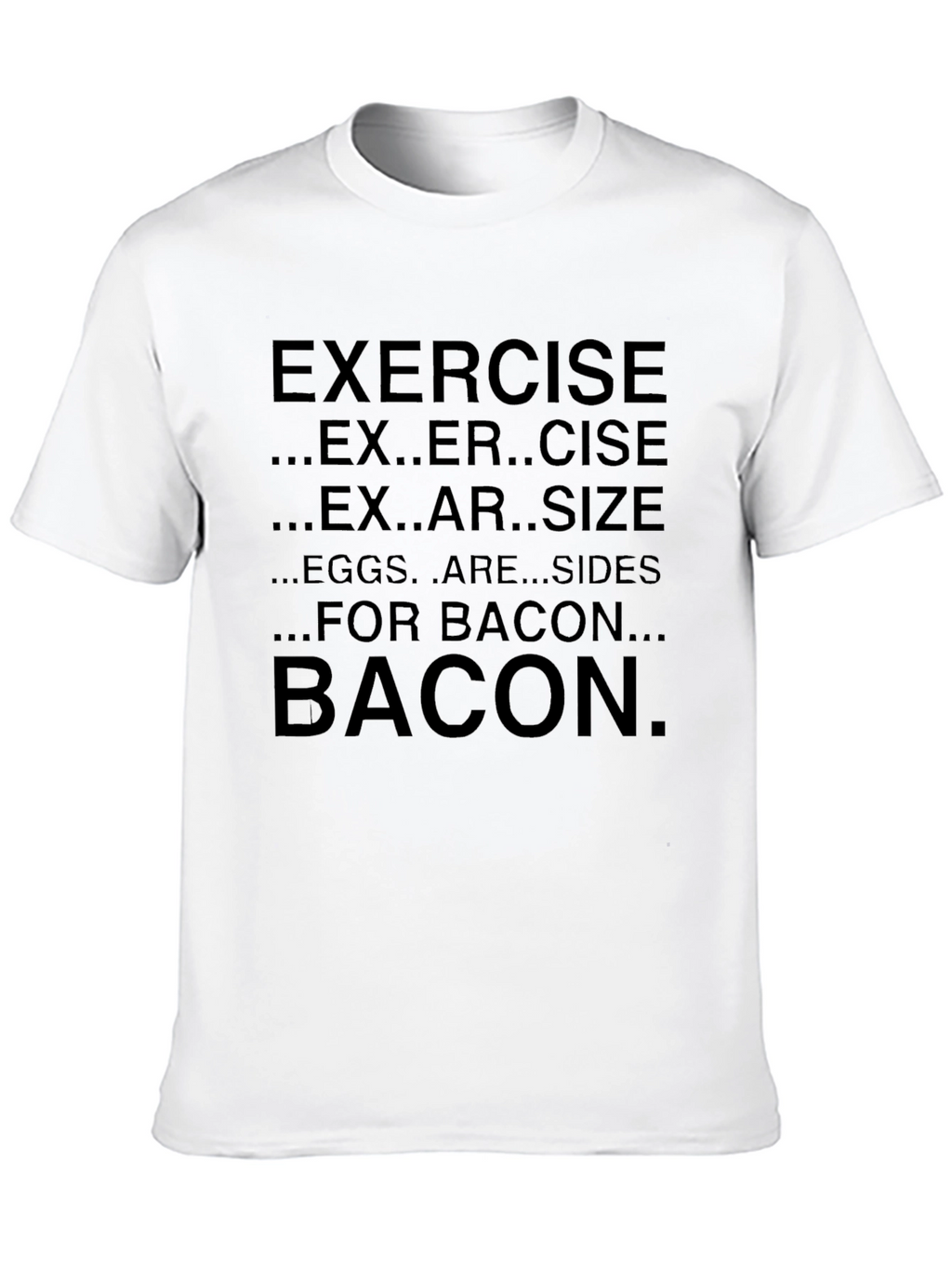 Bacon Lovers T-Shirt Funny Exercise Quote