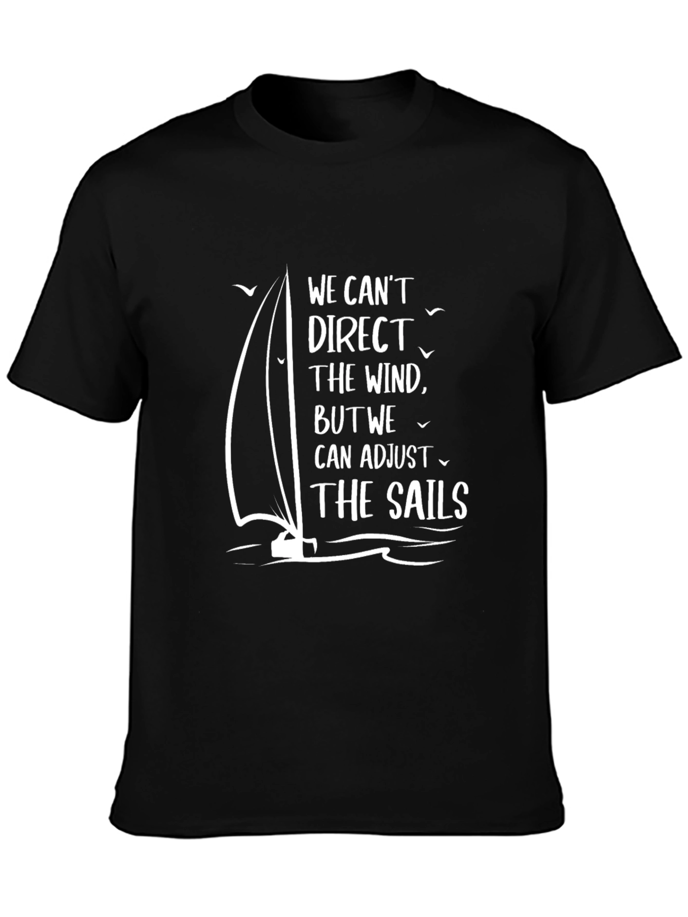 Inspirational Sailing T-Shirt: Adjust the Sails