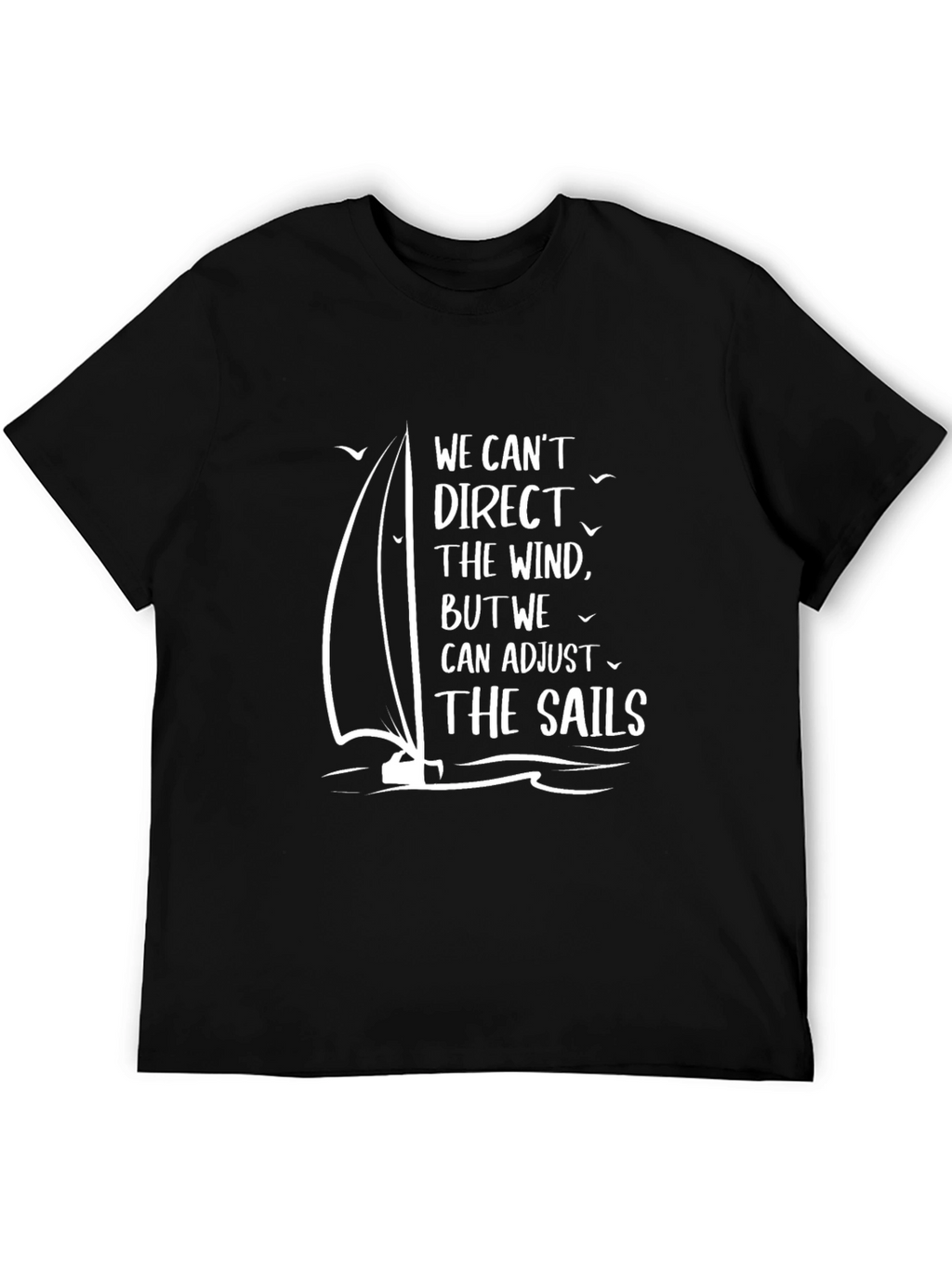Inspirational Sailing T-Shirt: Adjust the Sails
