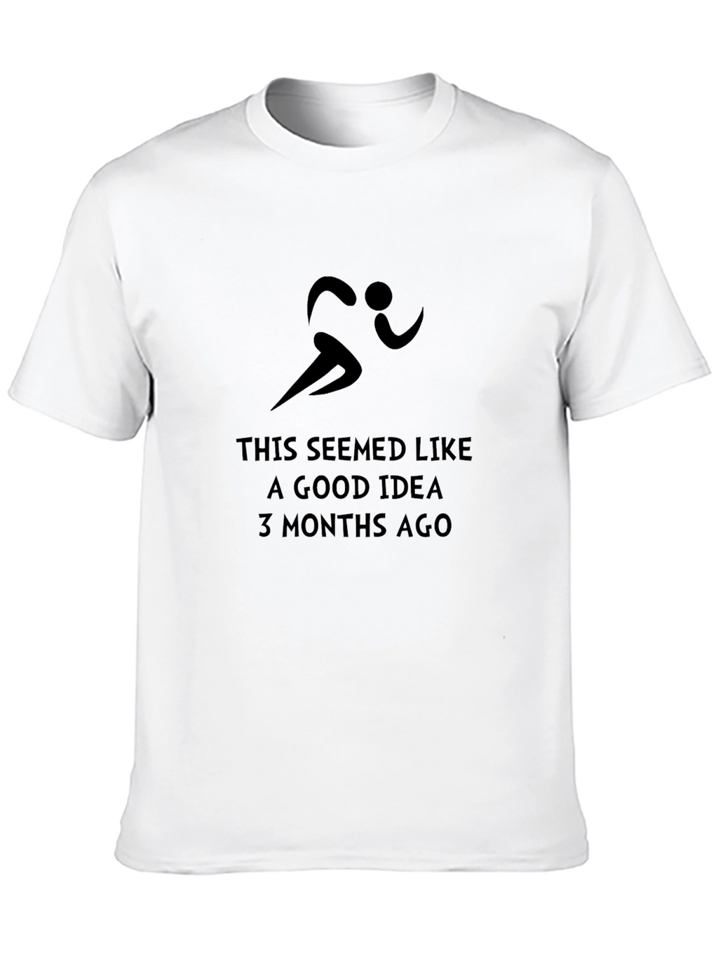Funny Running T-Shirt: Good Idea 3 Months Ago