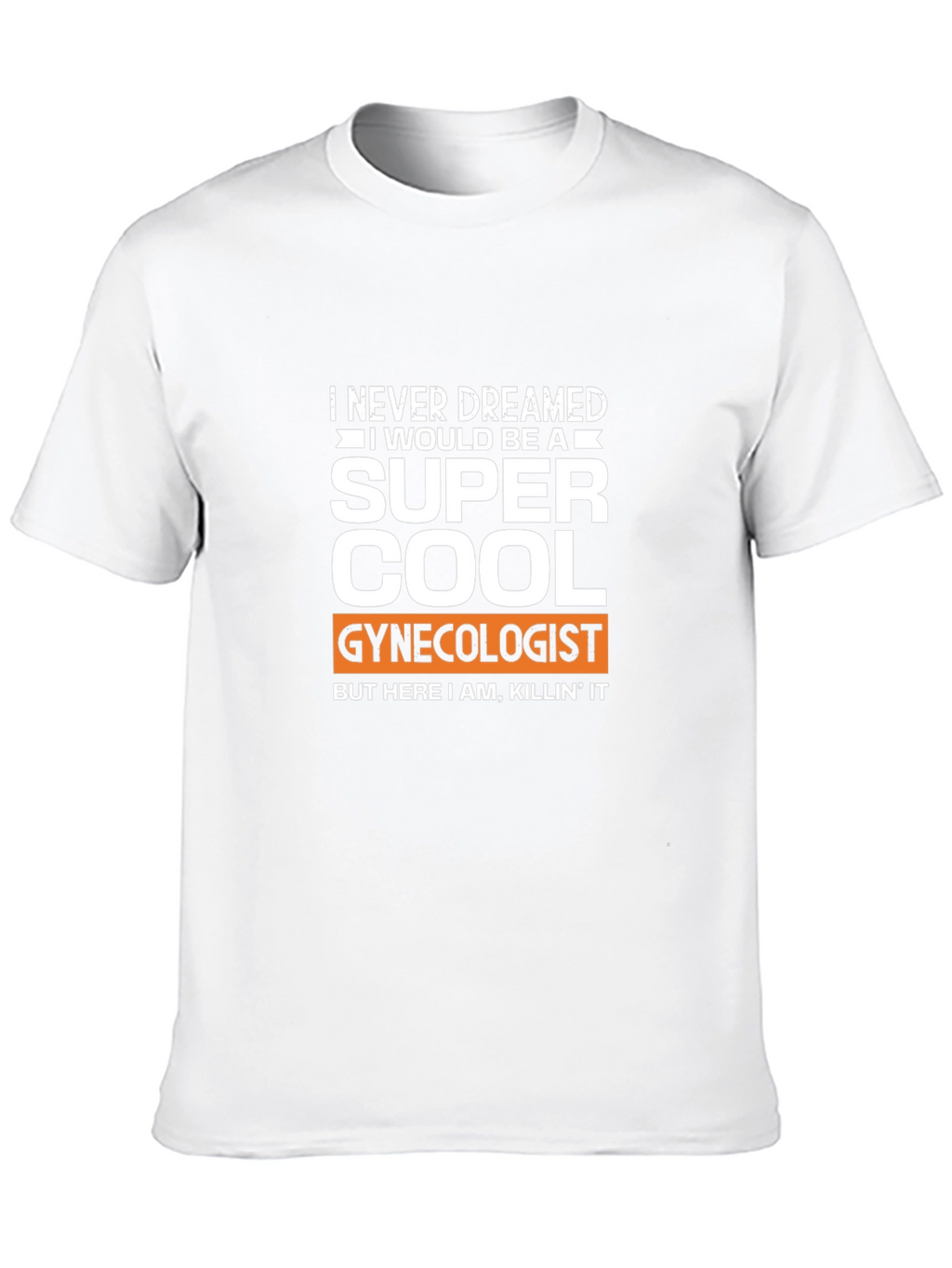 Super Cool Gynecologist T-Shirt