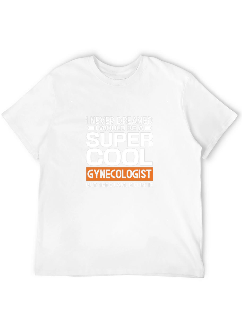 Super Cool Gynecologist T-Shirt