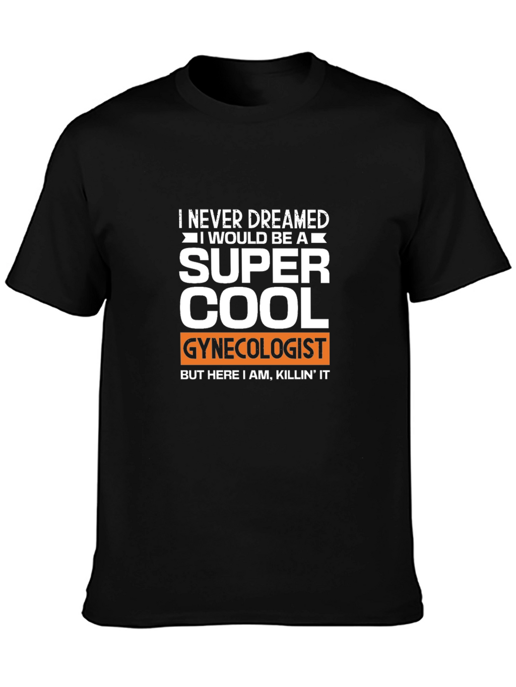 Super Cool Gynecologist T-Shirt