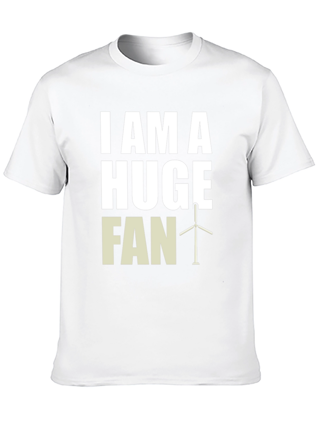 I Am A Huge Fan Wind Turbine Graphic Tee