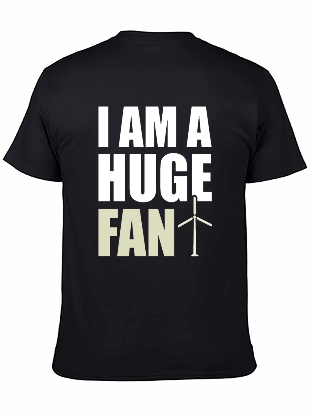 I Am A Huge Fan Wind Turbine Graphic Tee