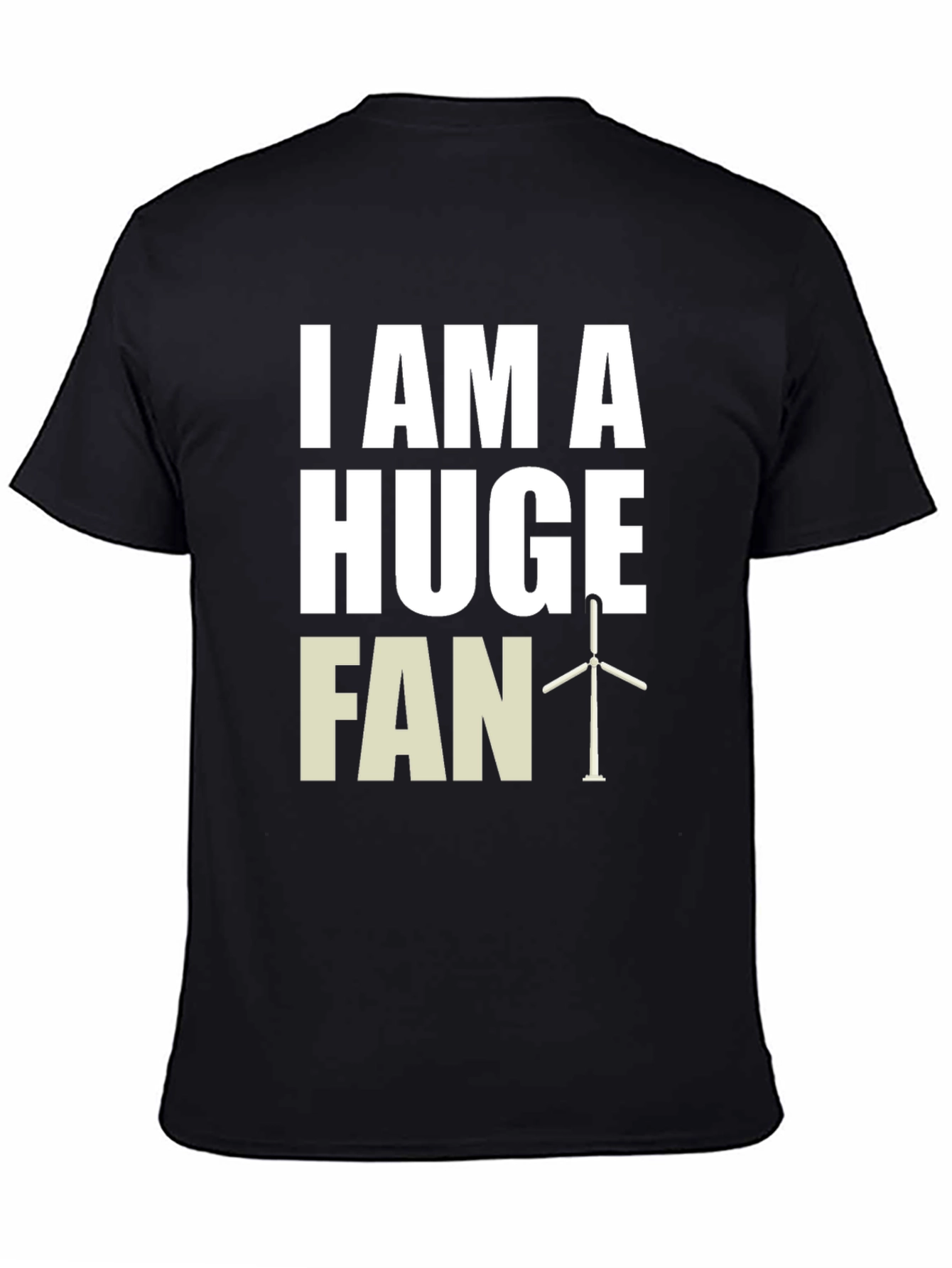 I Am A Huge Fan Wind Turbine Graphic Tee