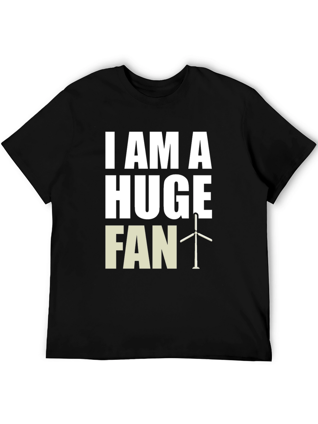 I Am A Huge Fan Wind Turbine Graphic Tee