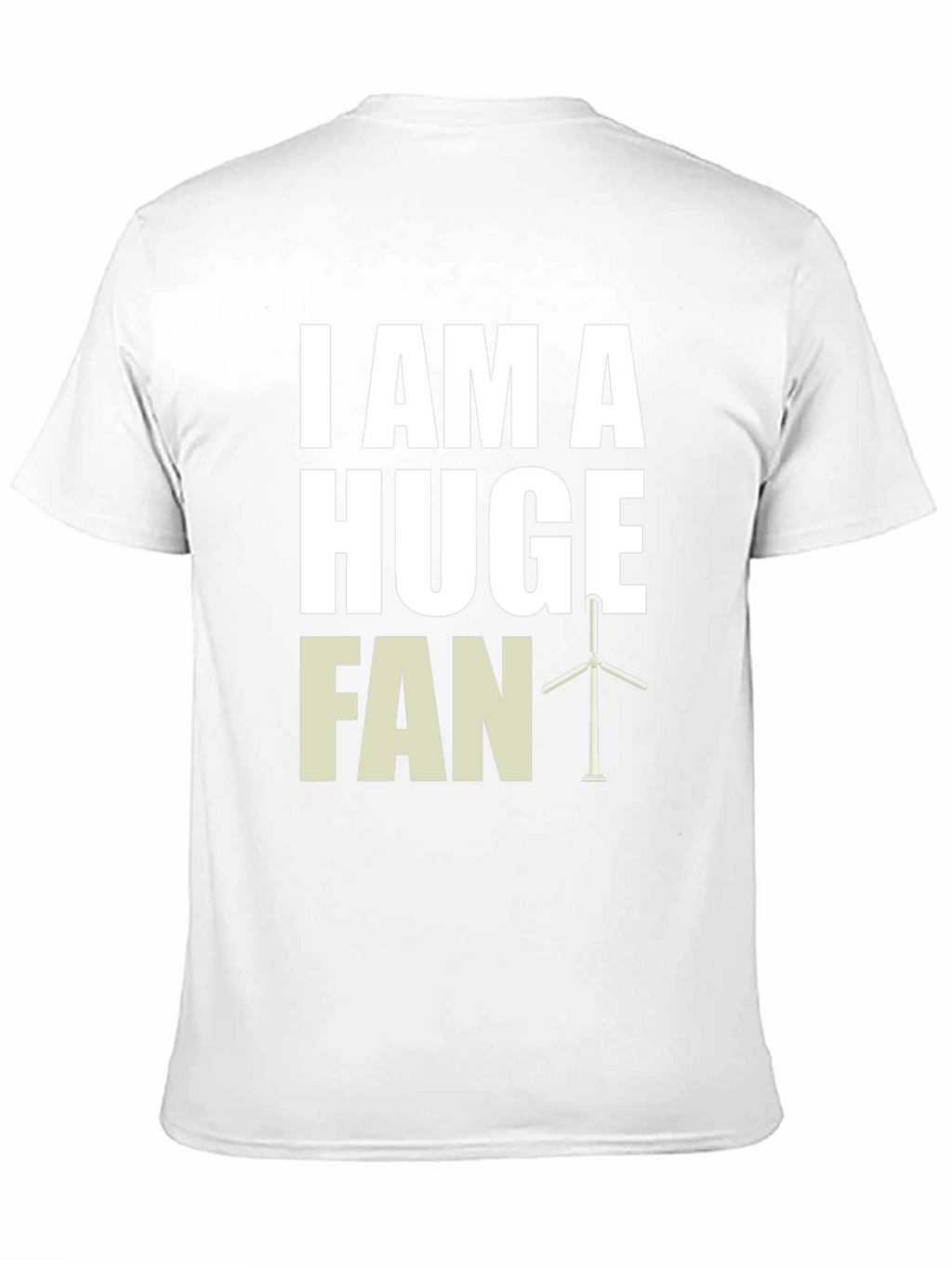 I Am A Huge Fan Wind Turbine Graphic Tee