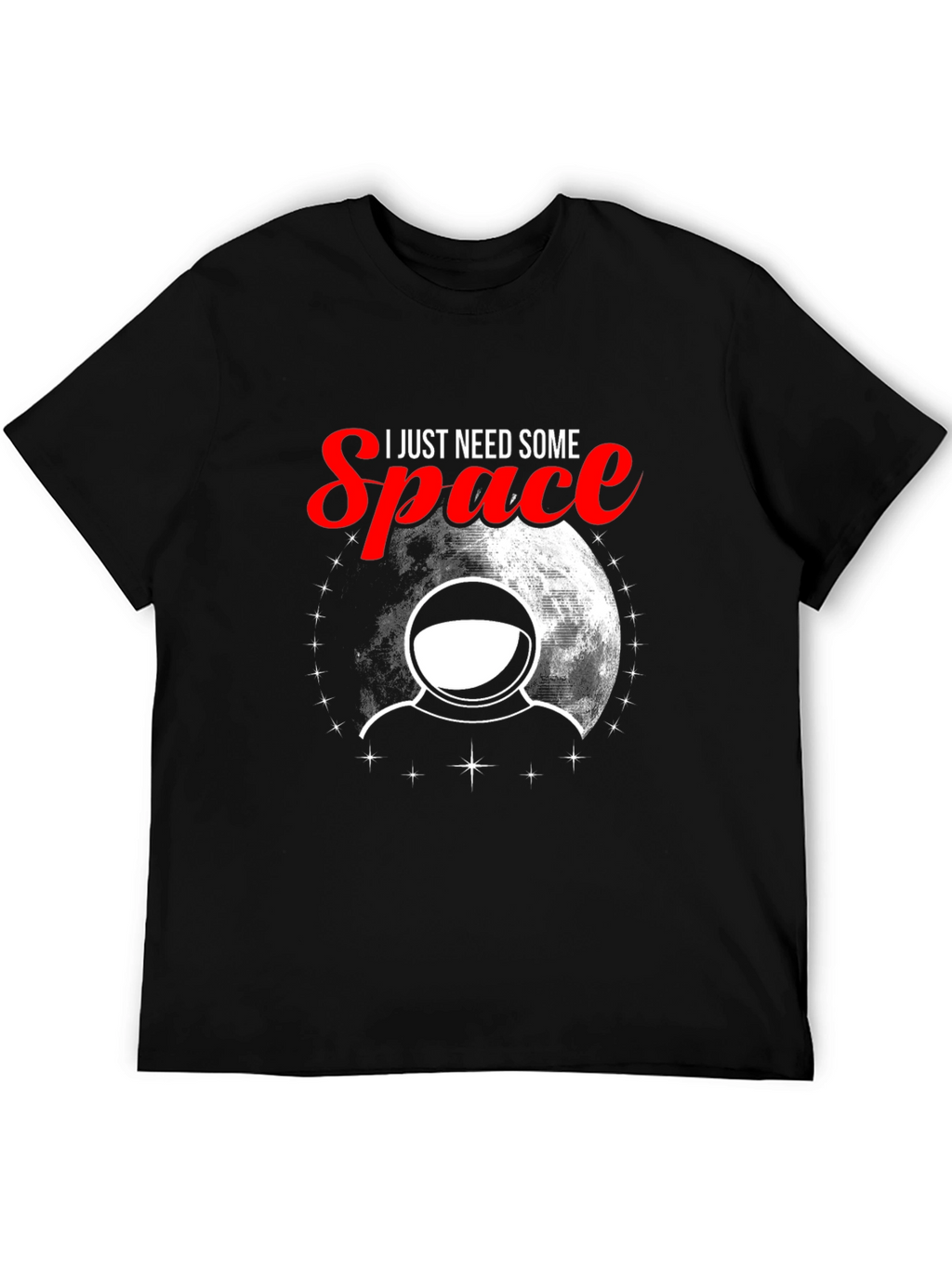 I Need Some Space T-Shirt - Astronaut Design