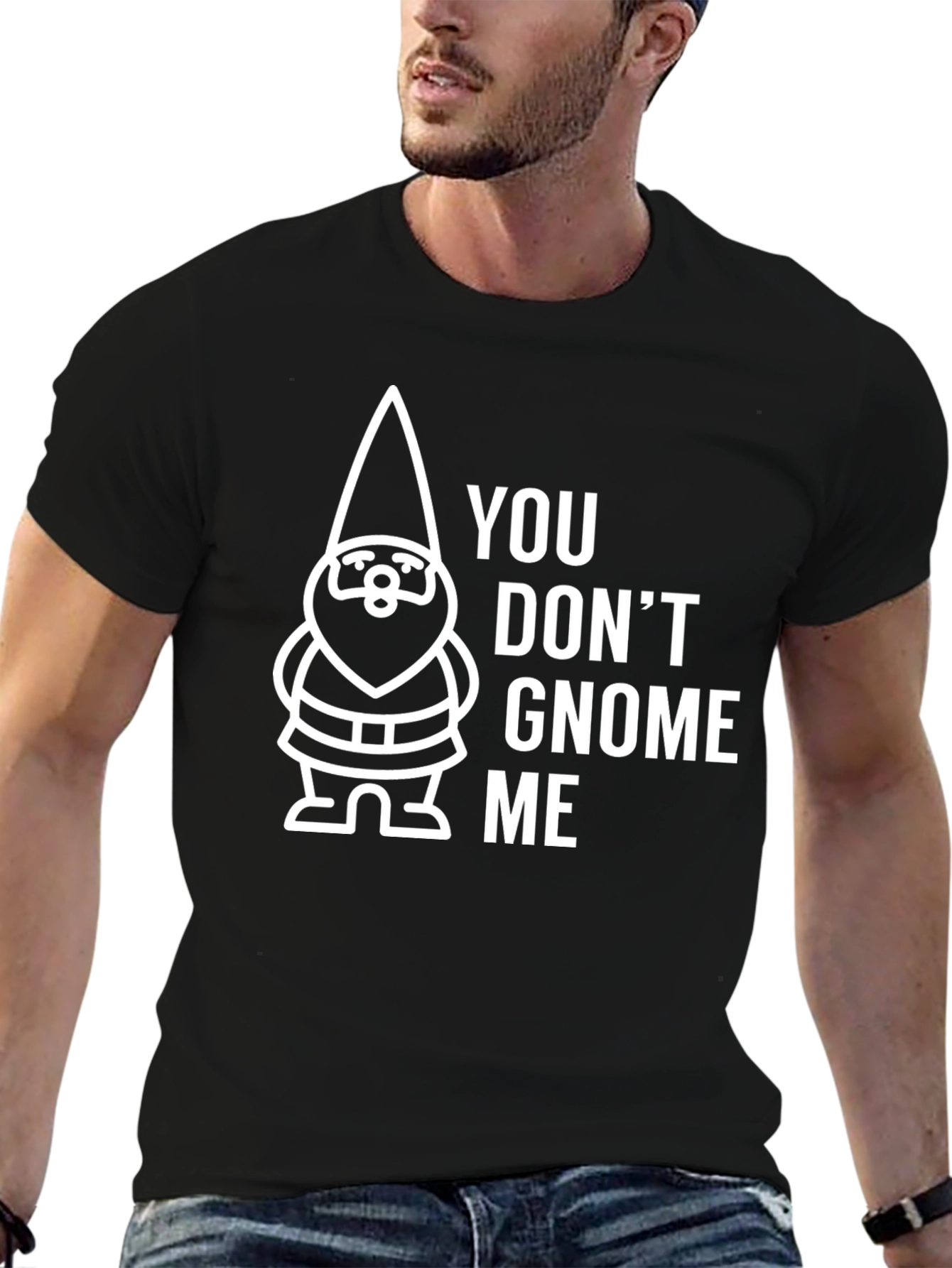 You Dont Gnome Me Graphic Tee - Funny Gnome T-Shirt
