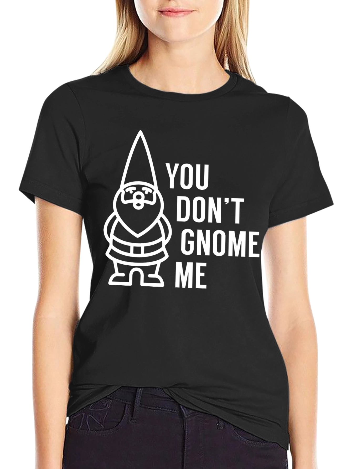 You Dont Gnome Me Graphic Tee - Funny Gnome T-Shirt
