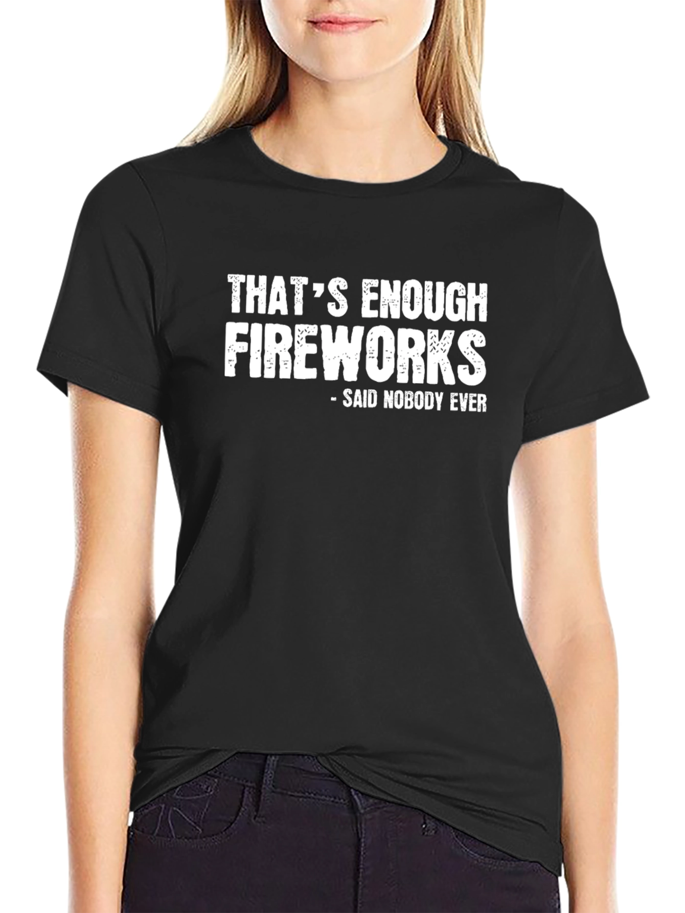 Funny Fireworks T-Shirt - Said Nobody Ever