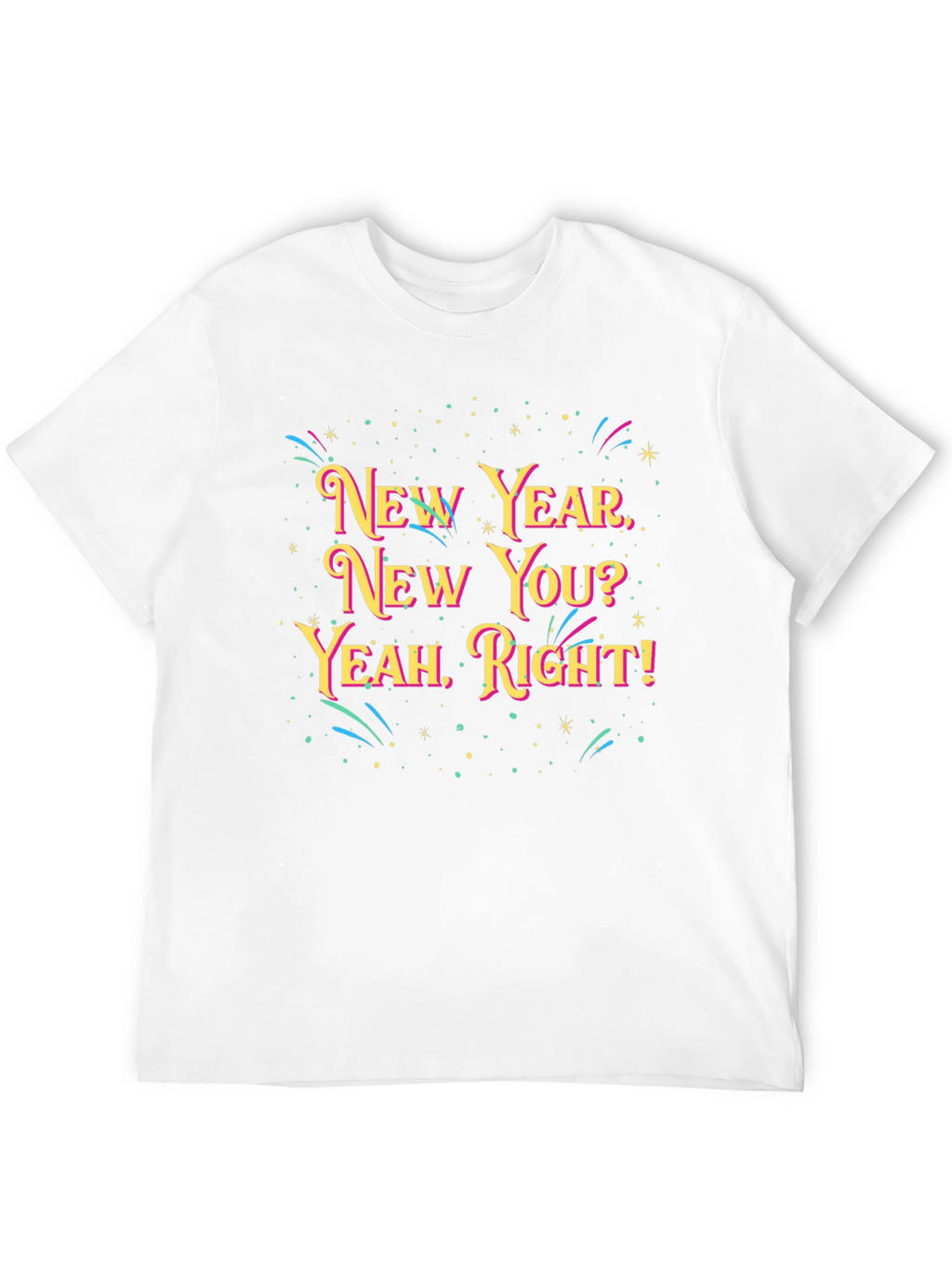 New Year New You? Graphic Tee