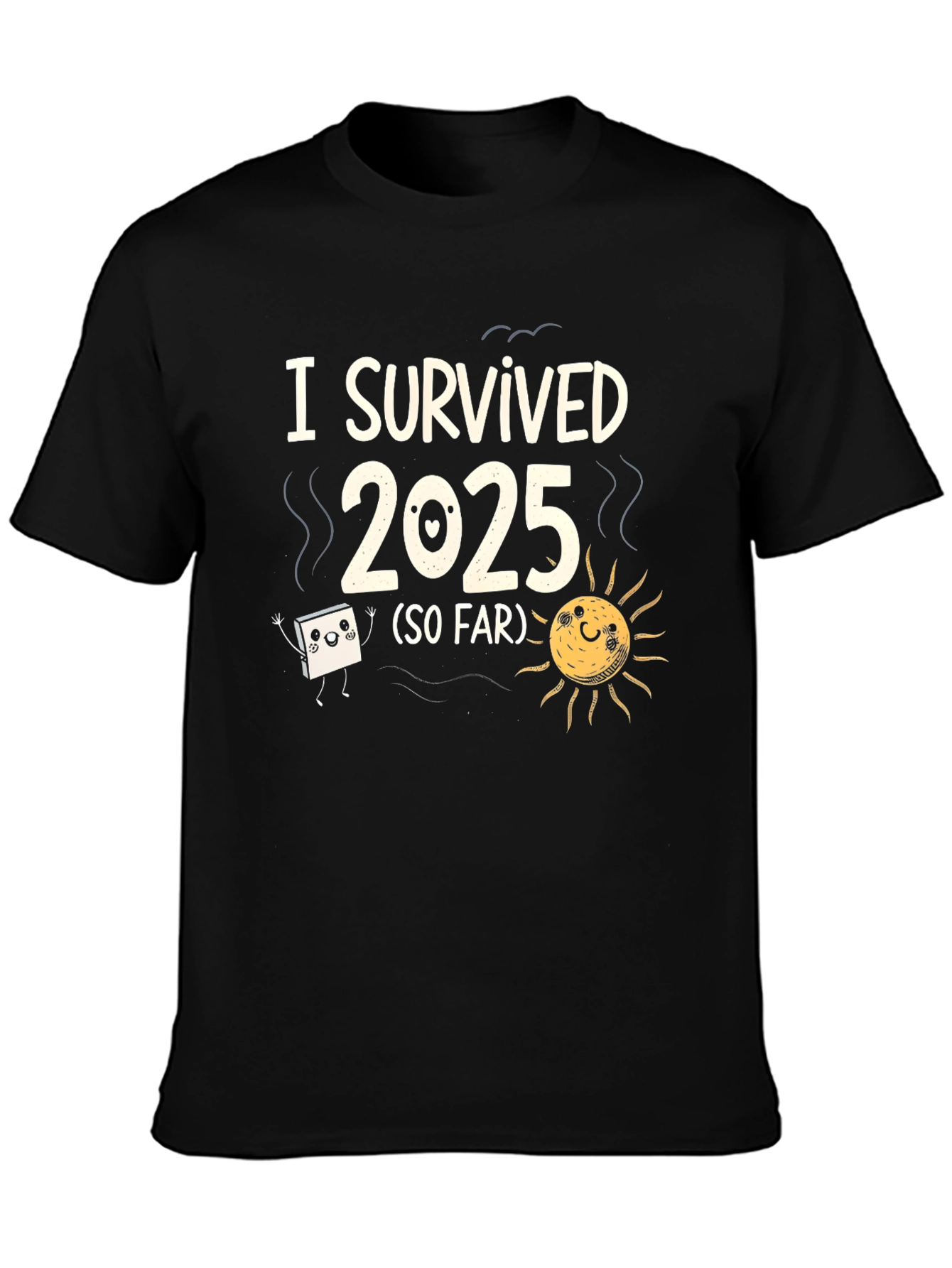 I Survived 2025 Funny Graphic T-Shirt