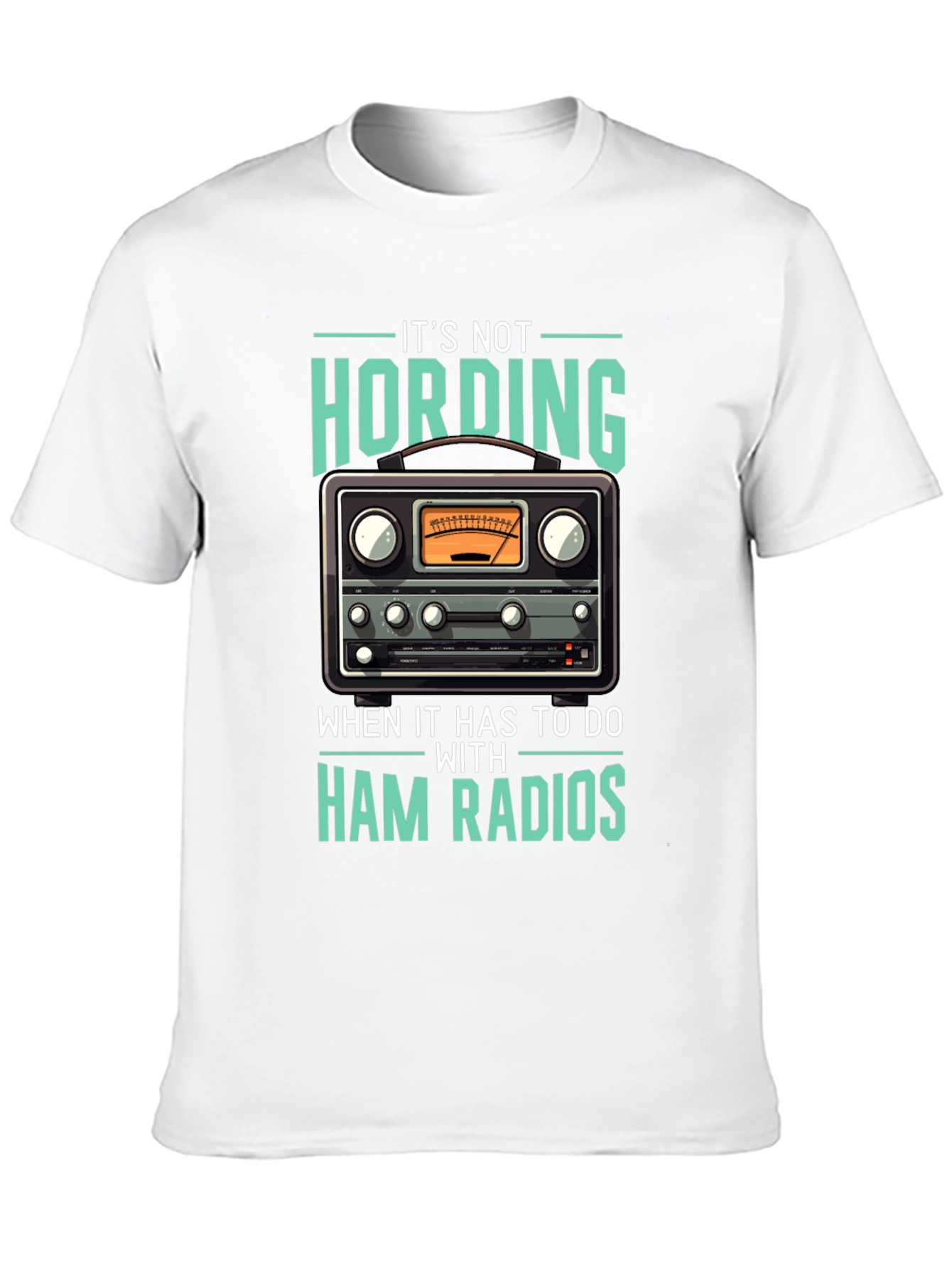 Ham Radio T-Shirt: Its Not Hoarding!
