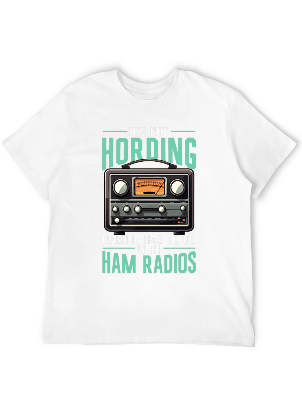 Ham Radio T-Shirt: Its Not Hoarding!
