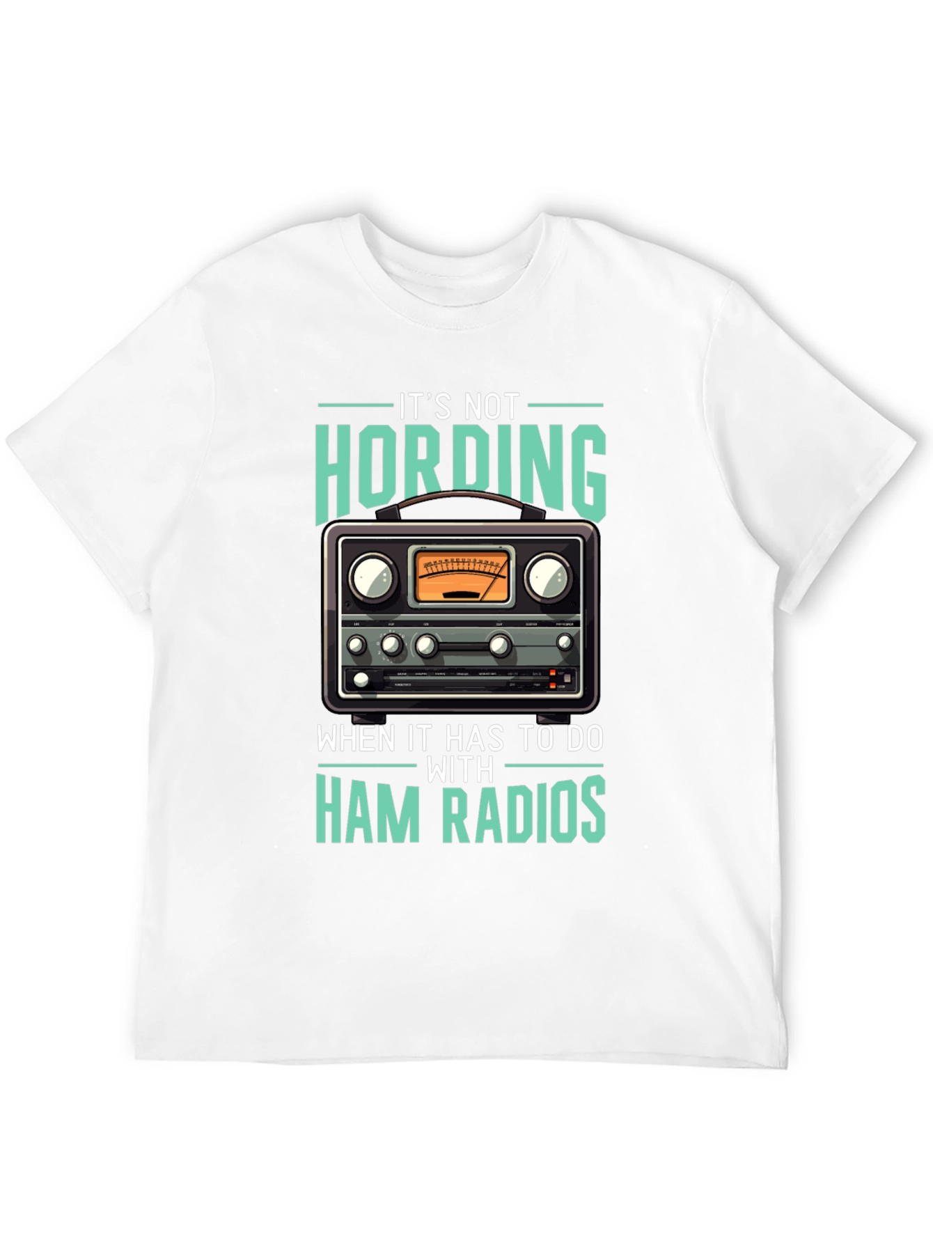 Ham Radio T-Shirt: Its Not Hoarding!