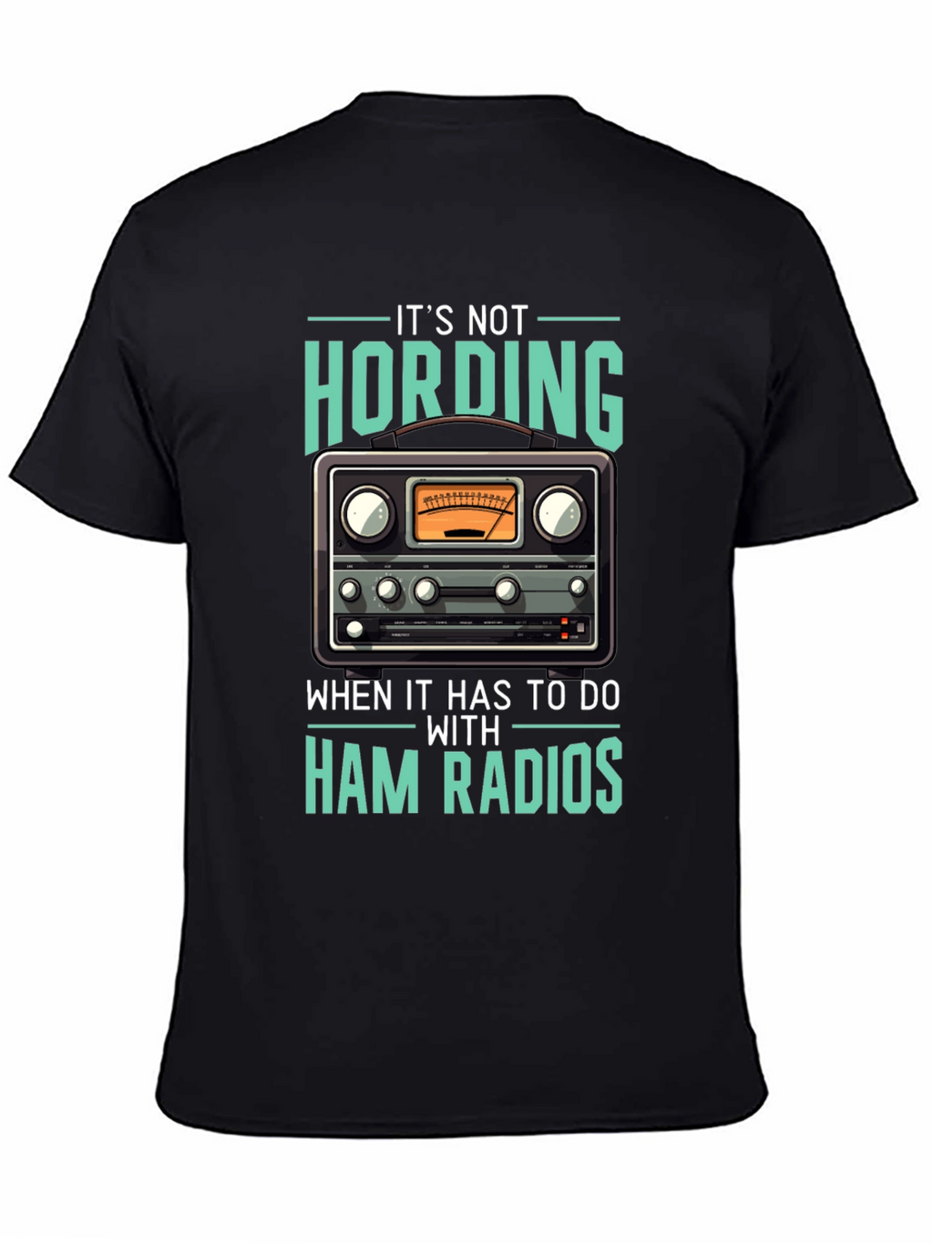 Ham Radio T-Shirt: Its Not Hoarding!