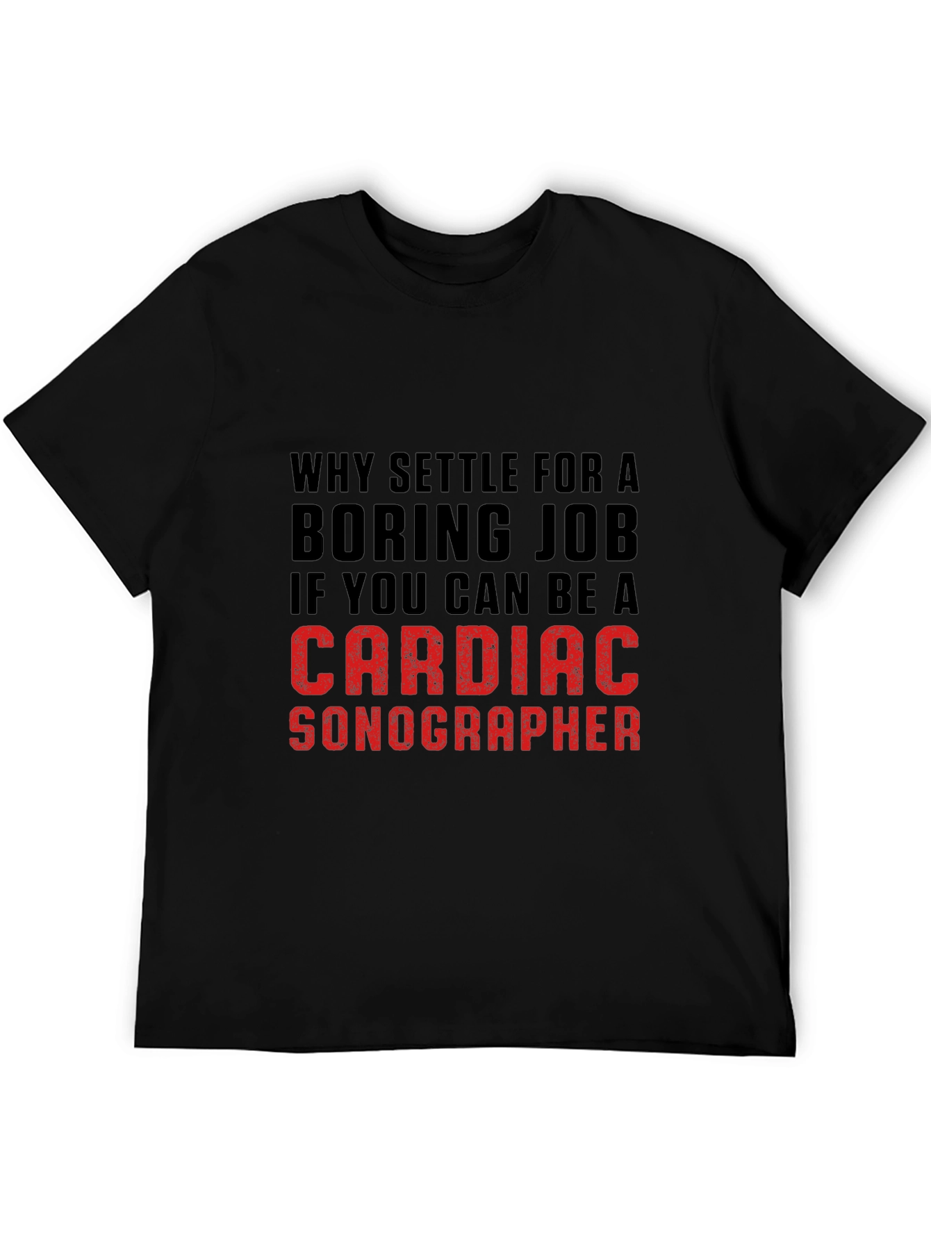 Cardiac Sonographer T-Shirt: Why Settle for Boring?