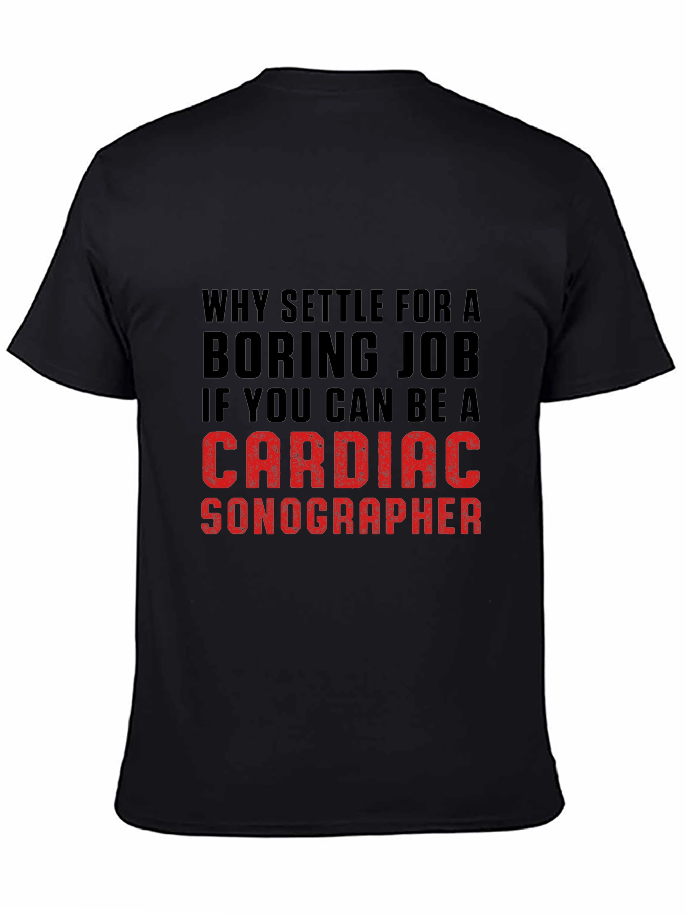 Cardiac Sonographer T-Shirt: Why Settle for Boring?