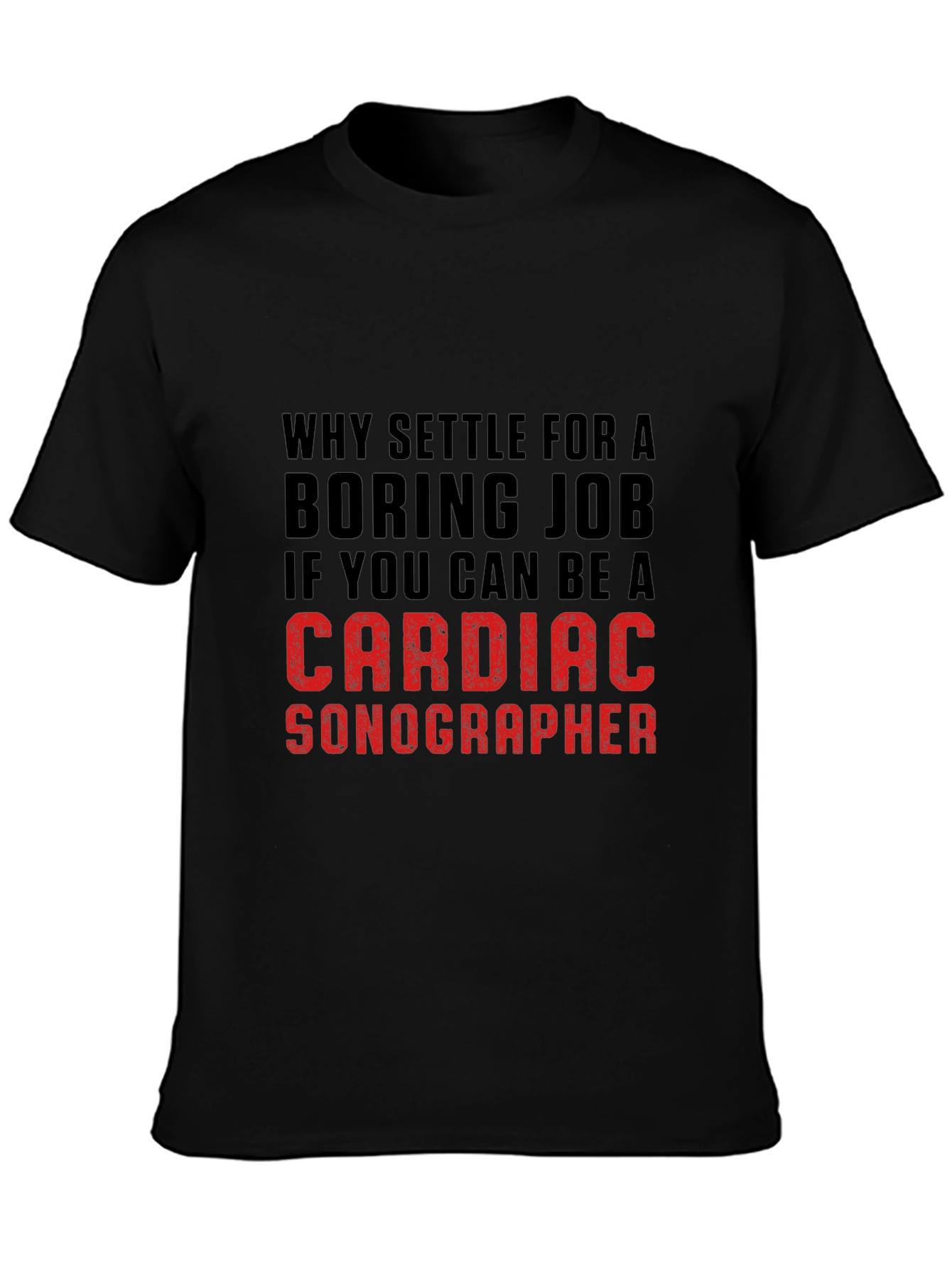 Cardiac Sonographer T-Shirt: Why Settle for Boring?