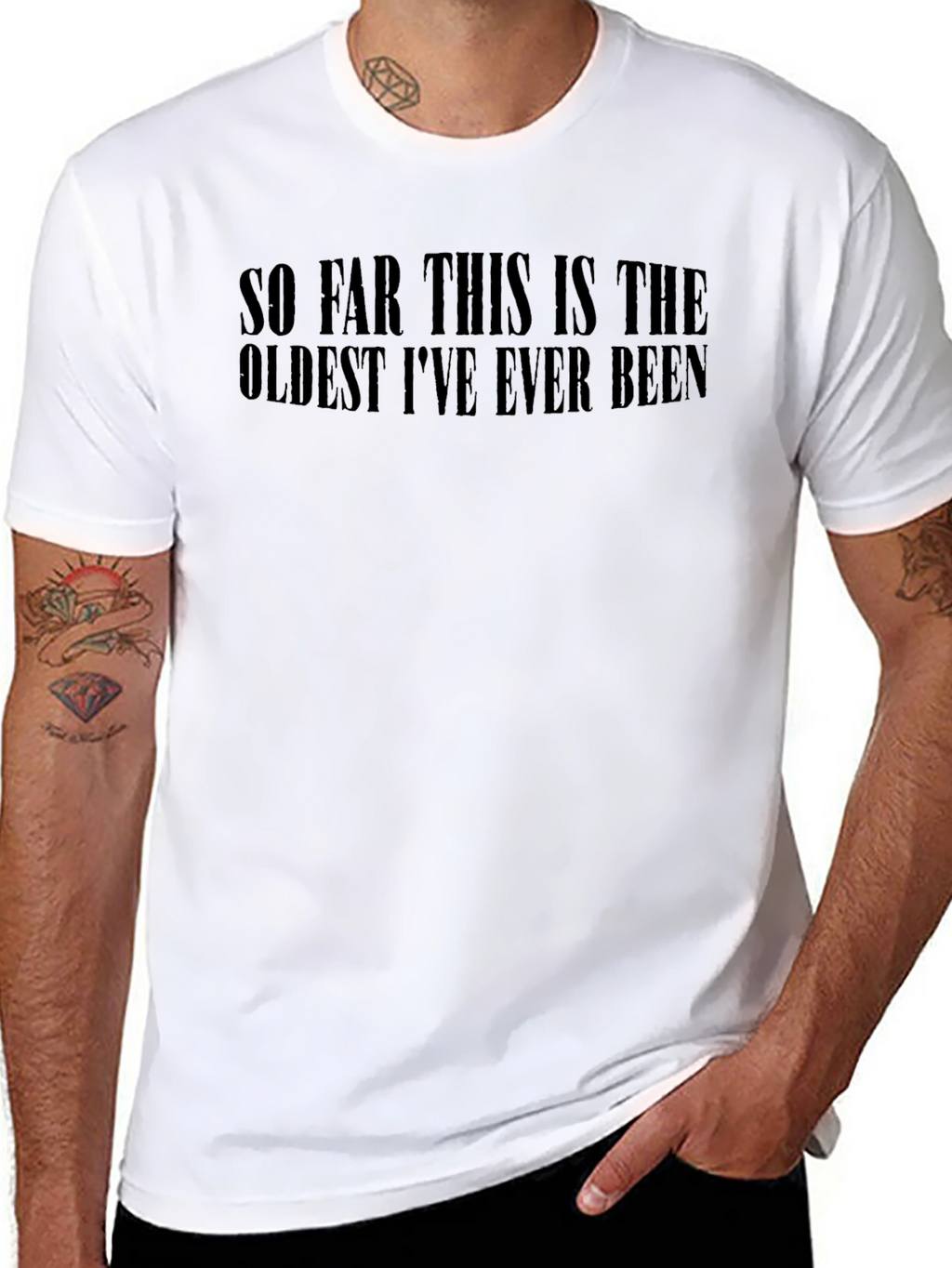Funny Oldest Ive Ever Been Black T-Shirt