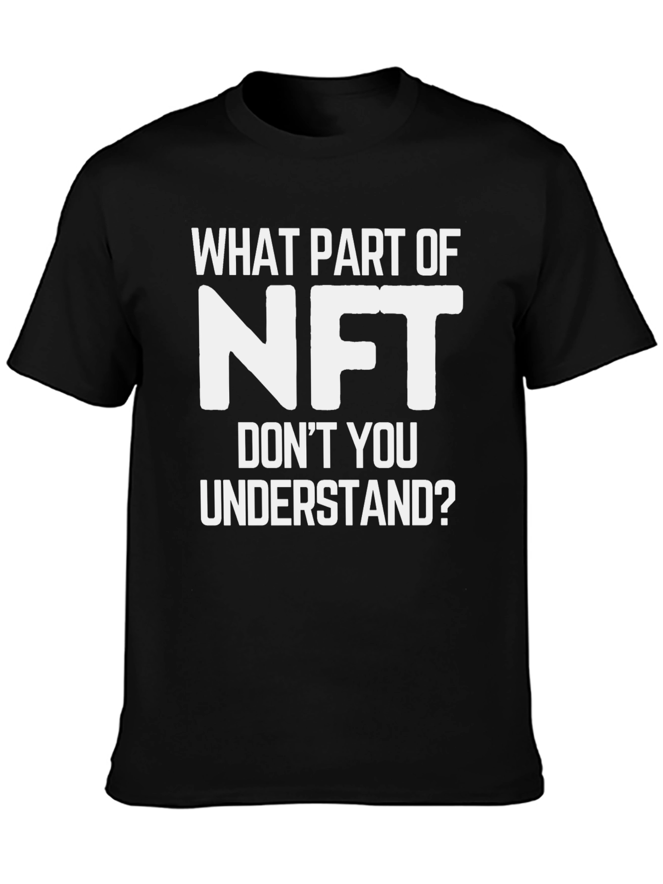 Funny NFT T-Shirt - What Part Dont You Understand?