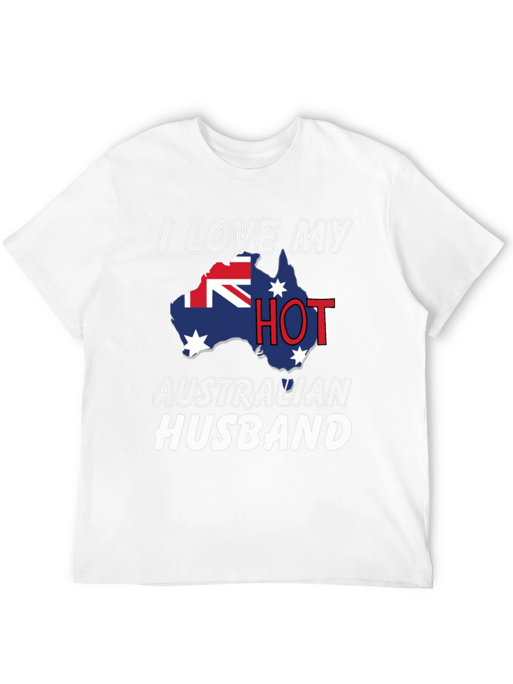 I Love My Hot Australian Husband T-Shirt