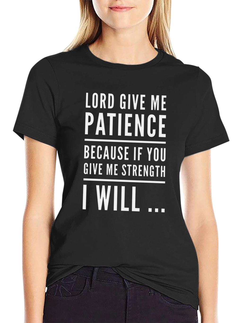 Lord Give Me Patience Graphic Tee