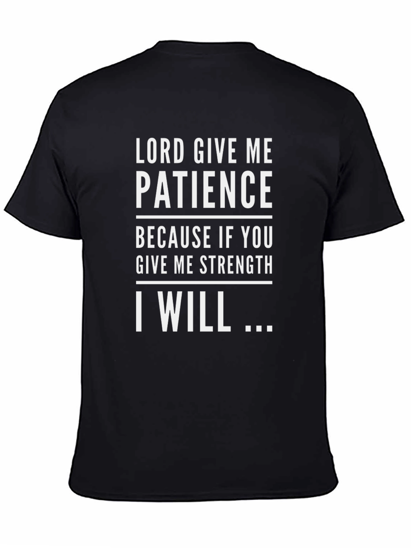 Lord Give Me Patience Graphic Tee