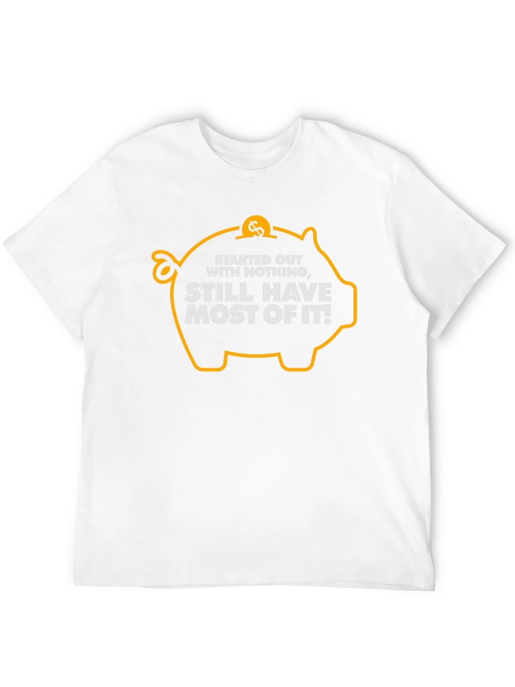 Started Out With Nothing T-Shirt
