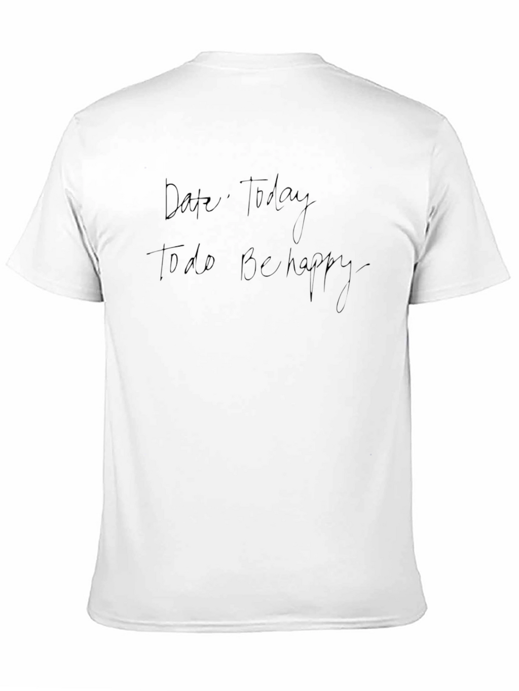 Date Today To Do Be Happy T-Shirt